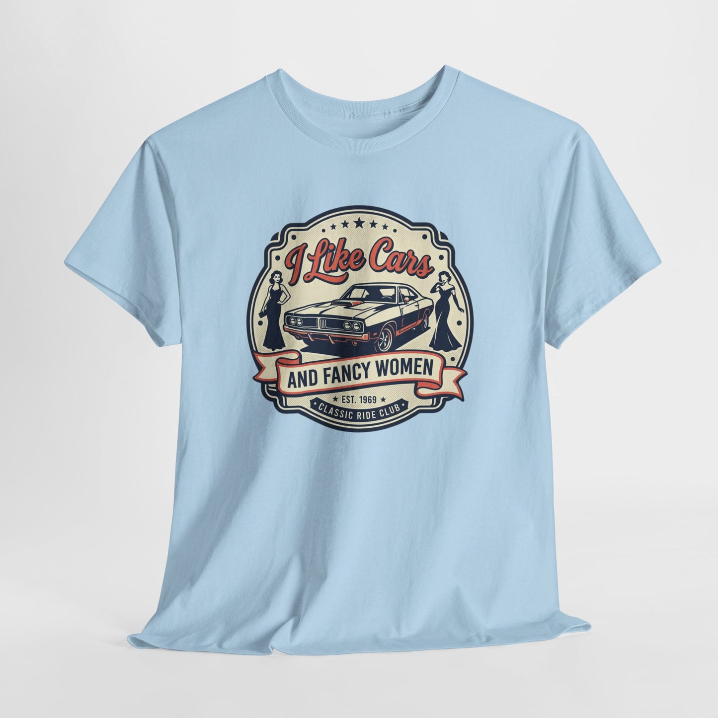 “I Like Cars and Fancy Women” Vintage Auto Graphic Shirt - Classic Car Tee