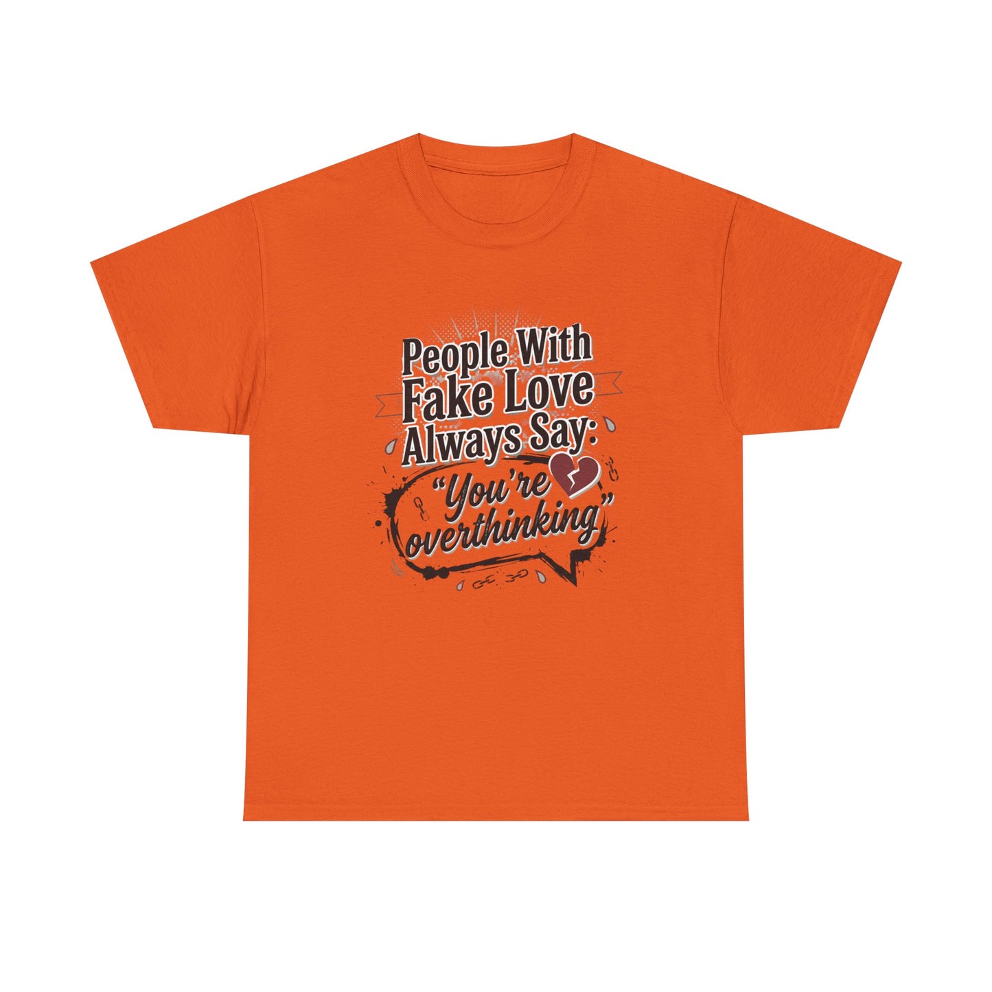 “People With Fake Love Always Say: ‘You’re Overthinking’” Graphic Tee