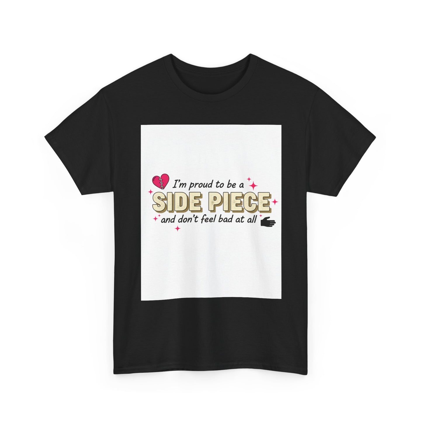 Side Piece Funny Graphic Tee — "I’m Proud to Be a Side Piece and Don’t Feel Bad at All" Printify