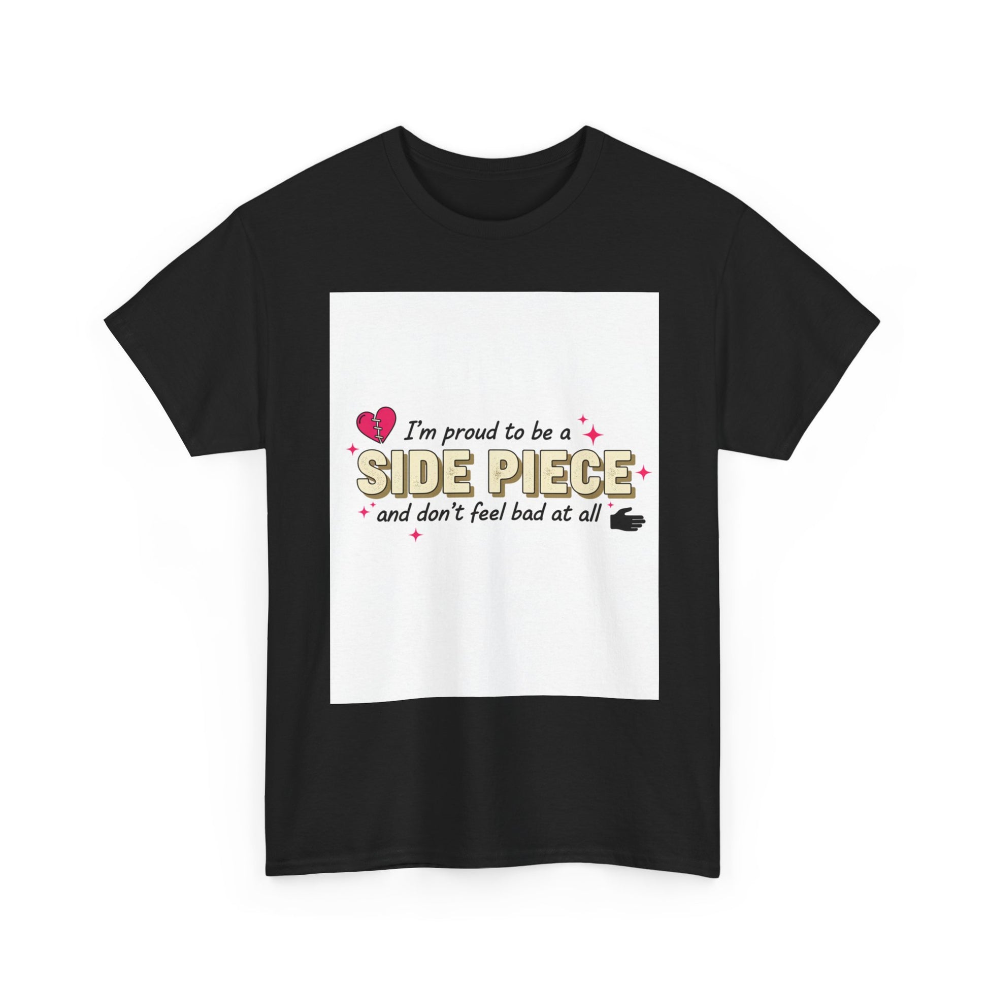 Side Piece Funny Graphic Tee — "I’m Proud to Be a Side Piece and Don’t Feel Bad at All" Printify