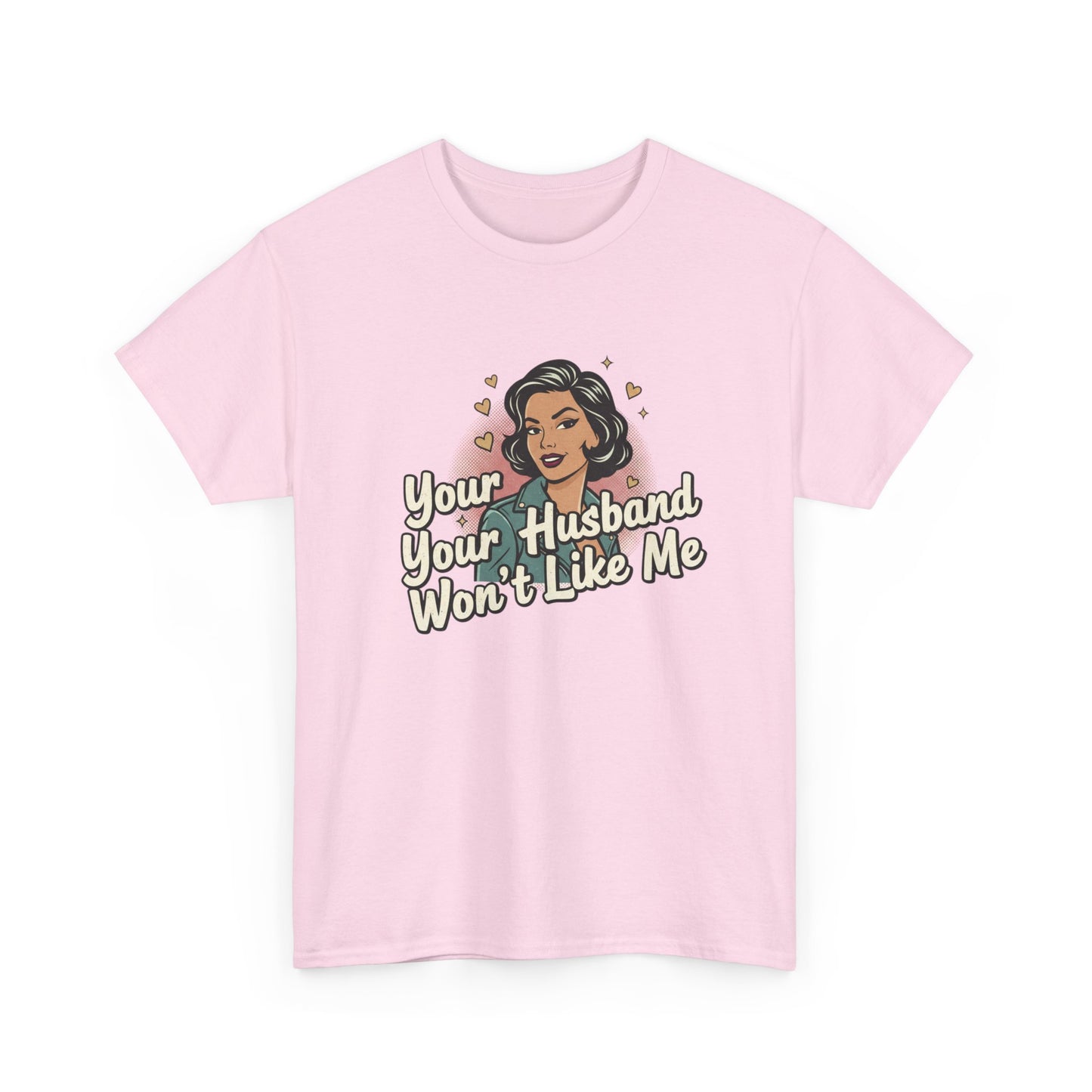 Graphic Tee — Retro Pinup "Your Husband Won't Like Me" Statement Shirt Printify