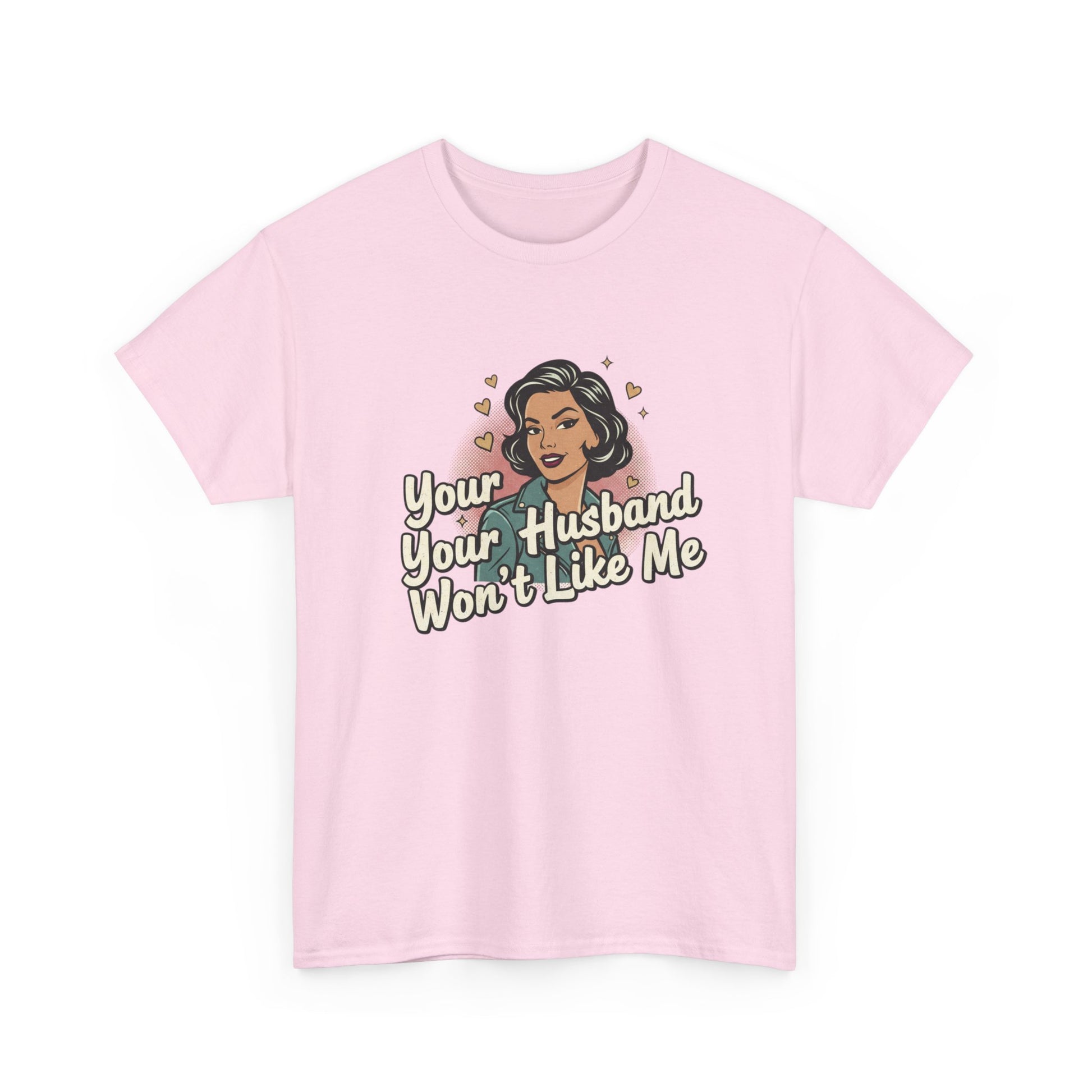 Graphic Tee — Retro Pinup "Your Husband Won't Like Me" Statement Shirt Printify
