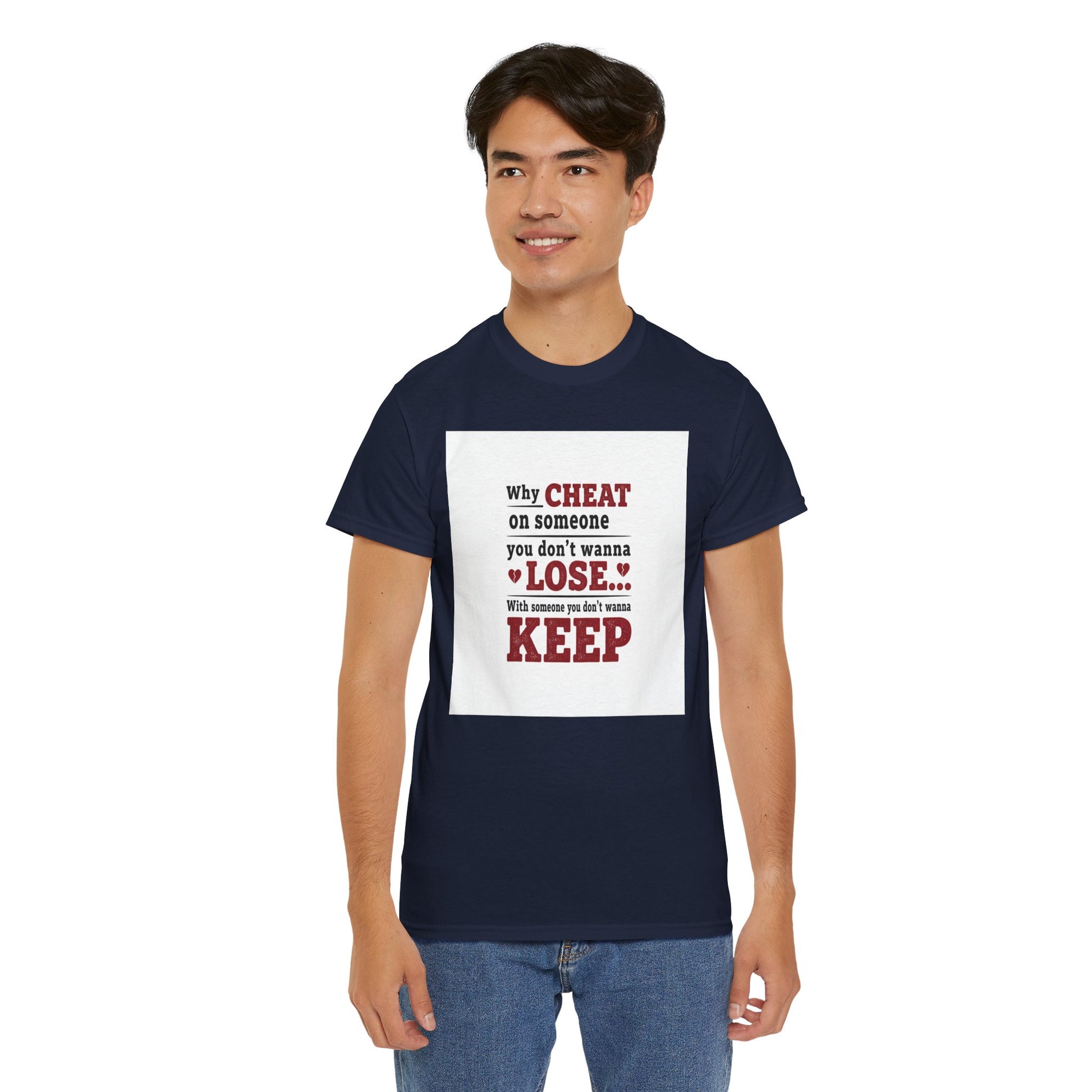 T-Shirt — "Why Cheat on Someone You Don’t Wanna Lose" Relationship Quote Tee Printify