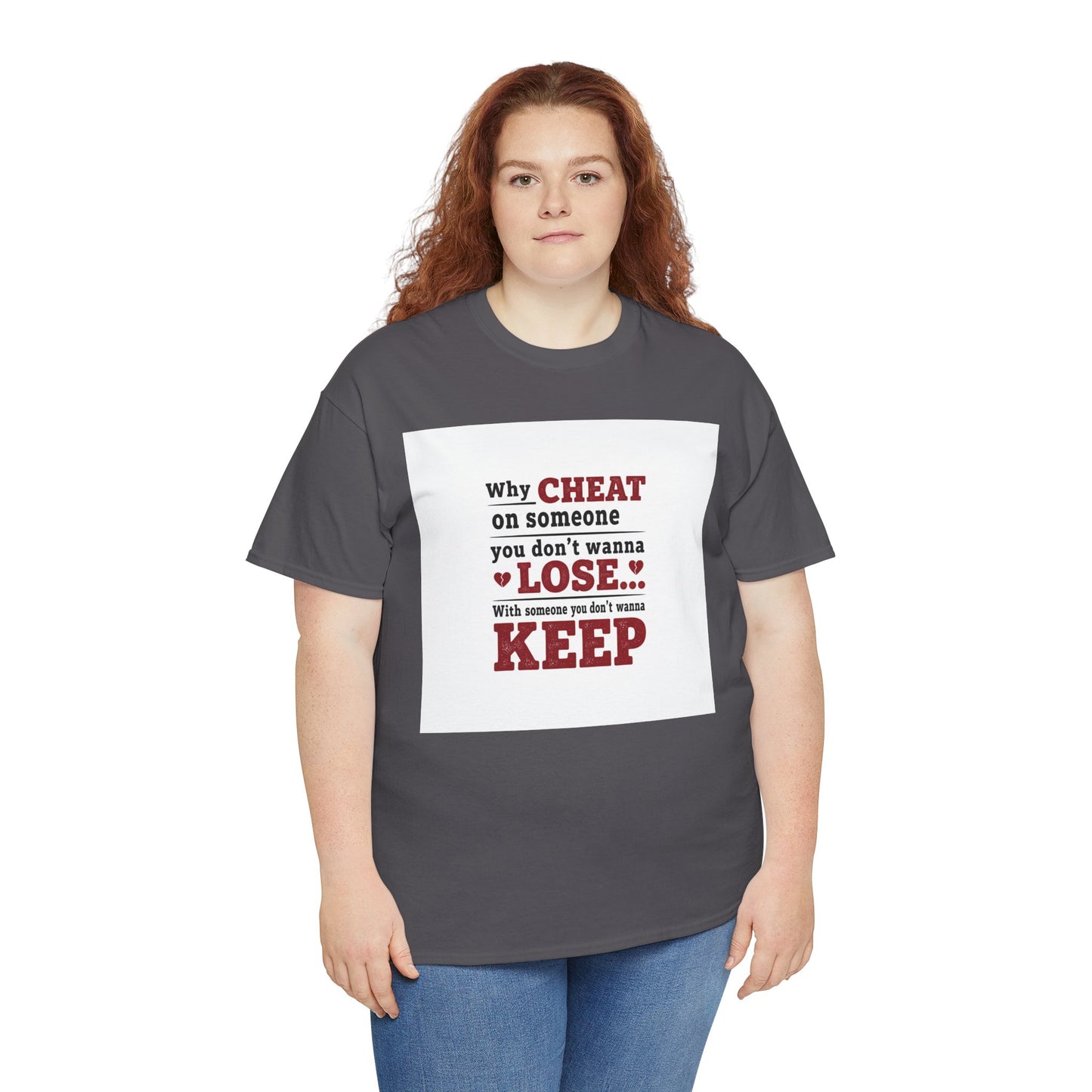 T-Shirt — "Why Cheat on Someone You Don’t Wanna Lose" Relationship Quote Tee Printify