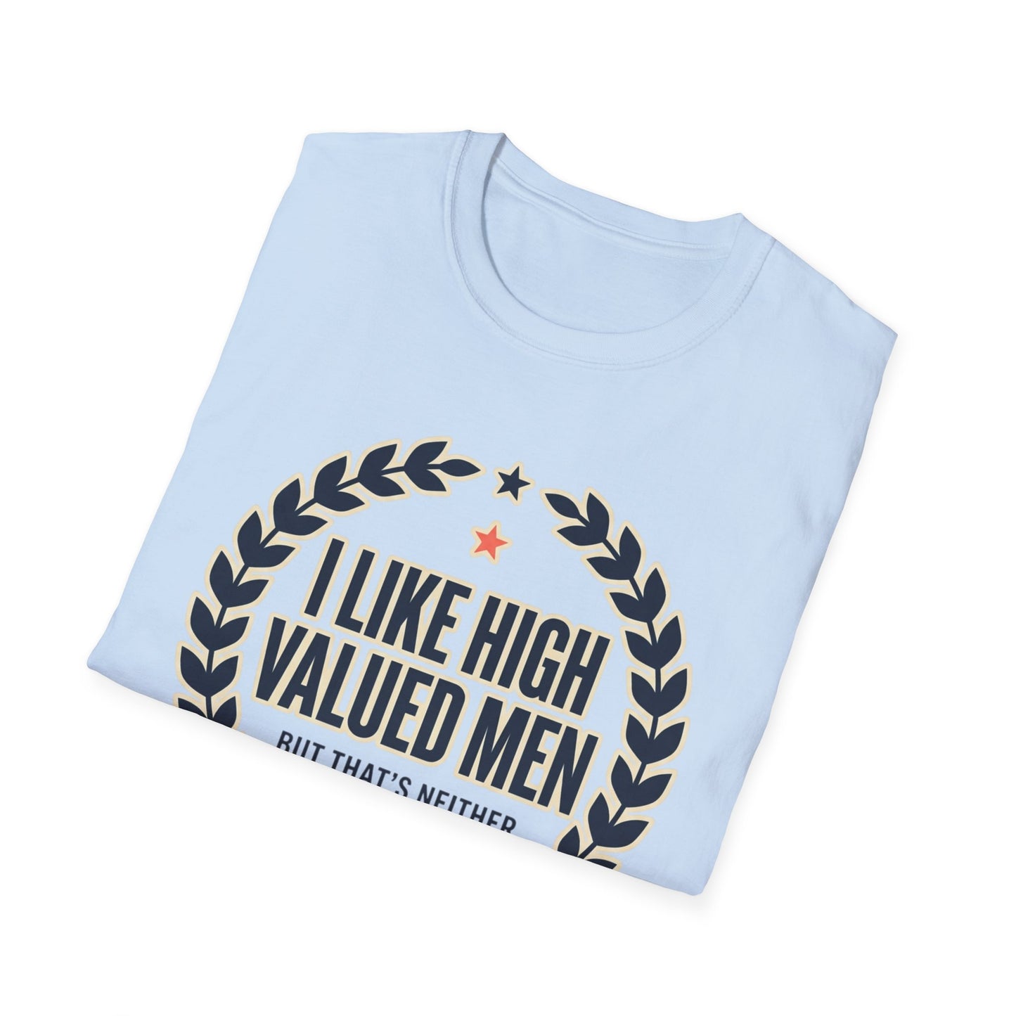 "I Like High Valued Men" Funny Satire Tee