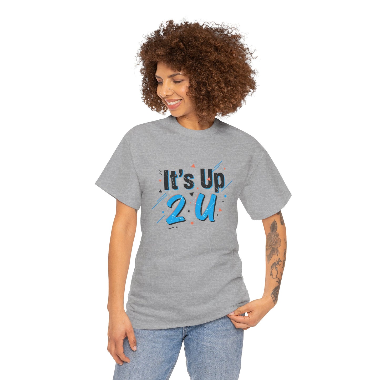 It's Up 2 U T-Shirt — Motivational Graphic Tee Printify