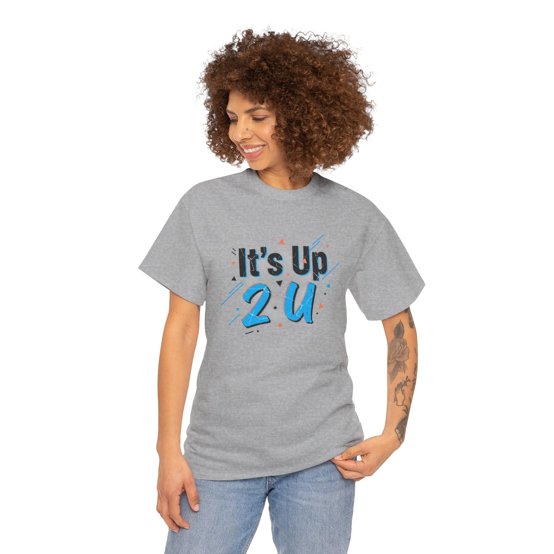 It's Up 2 U T-Shirt — Motivational Graphic Tee Printify