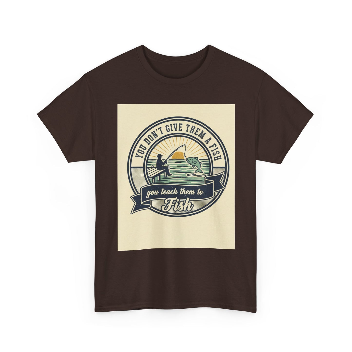 Fishing Vintage Badge T-Shirt — "You Don’t Give Them a Fish, You Teach Them to Fish" Graphic Tee