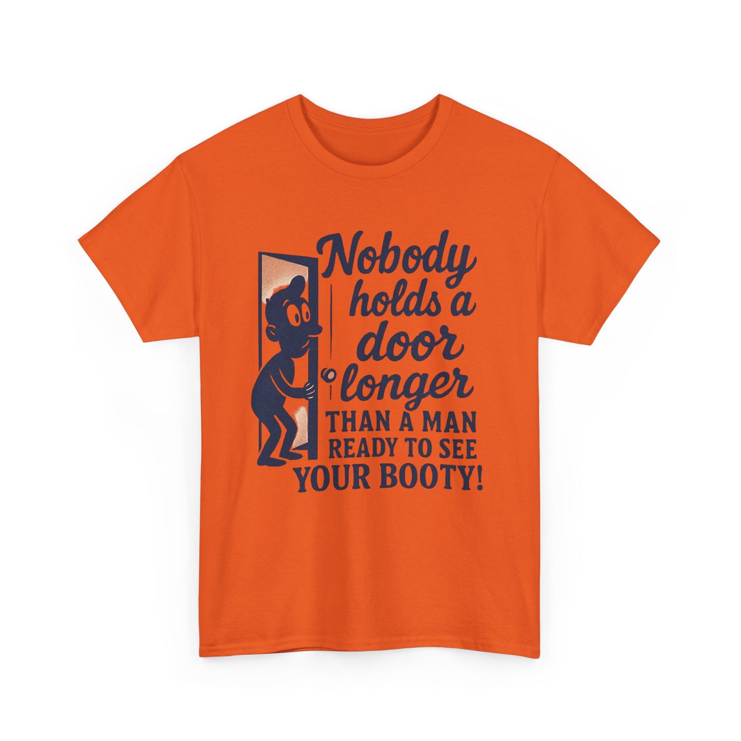 Funny Graphic Tee – "Nobody Holds a Door Longer…Ready to See Your Booty!"