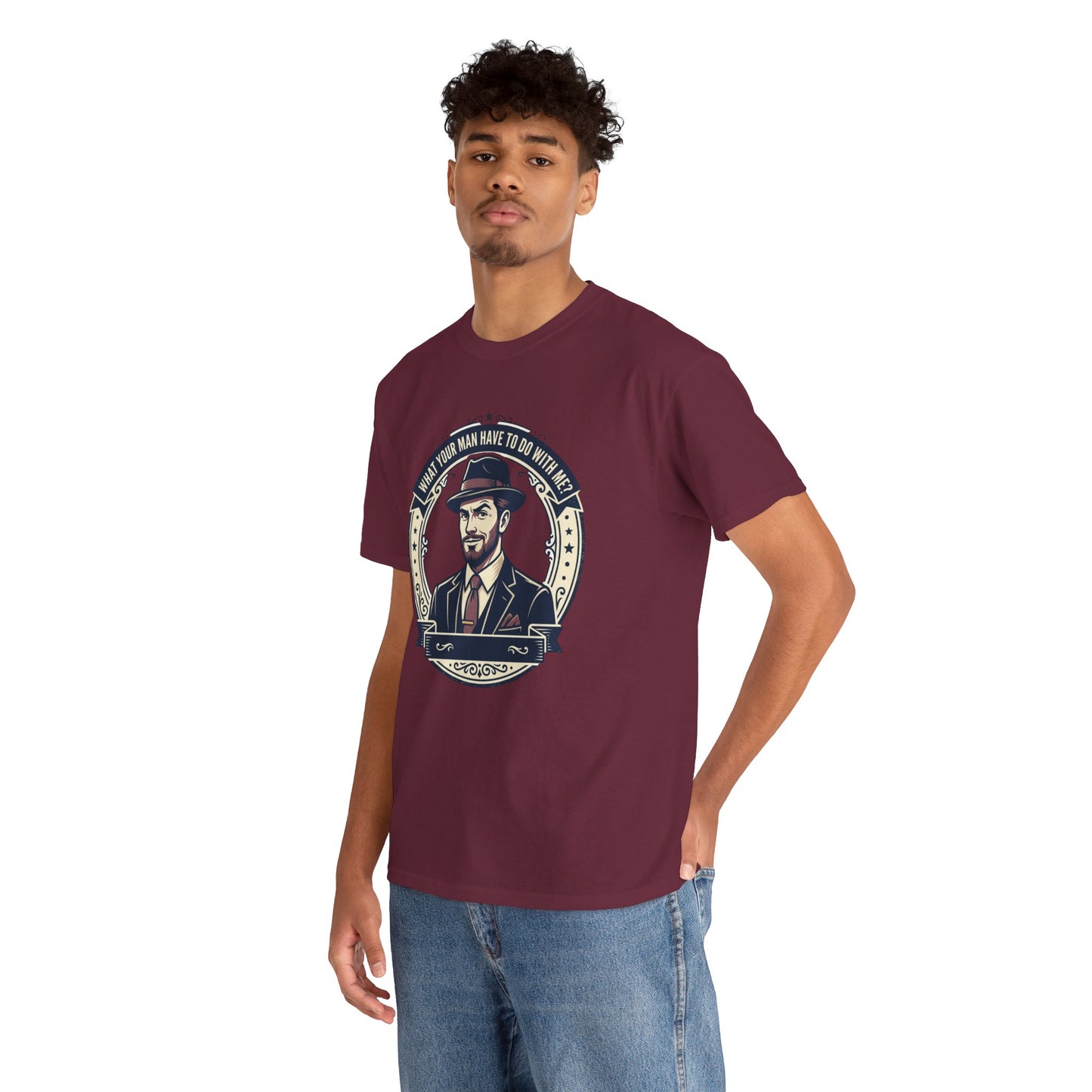 "WHAT YOUR MAN HAVE TO DO WITH ME" T-Shirt — Sassy Graphic Tee