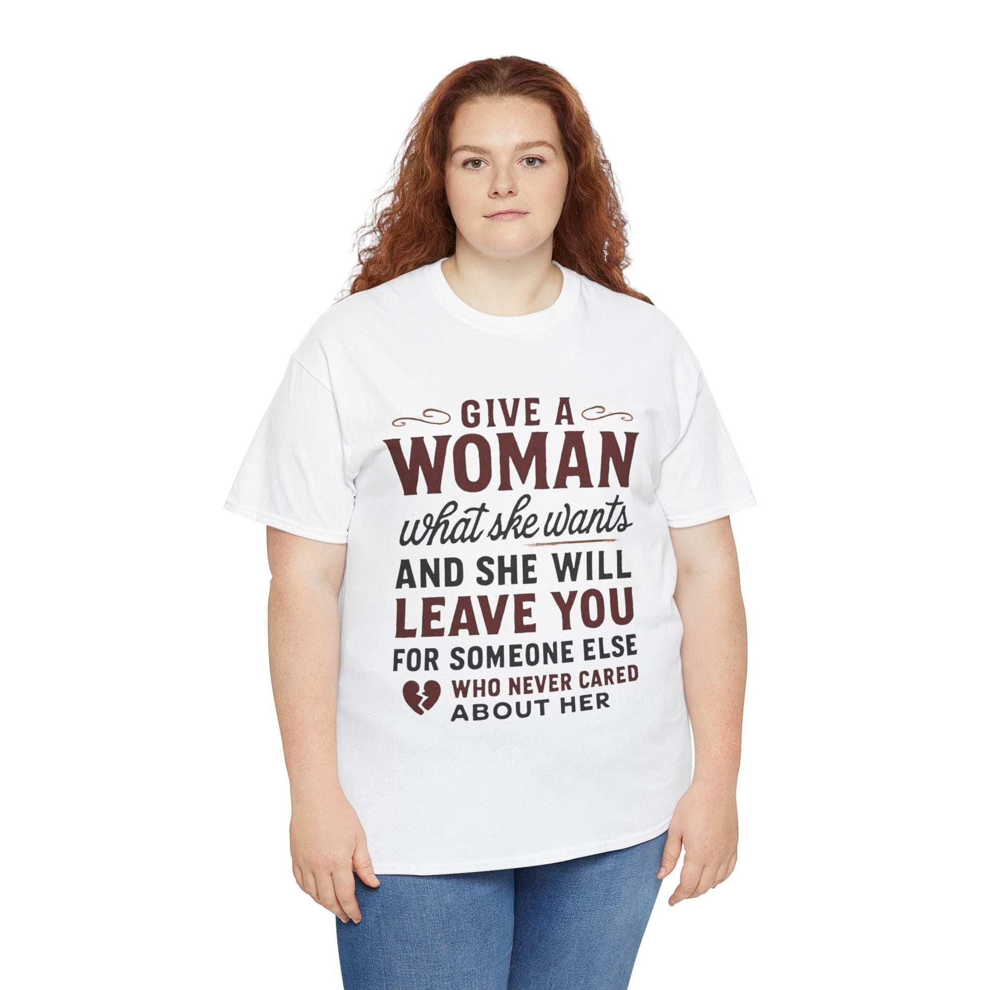 T-Shirt — "Give a Woman What She Wants" Funny Relationship Quote Tee Printify