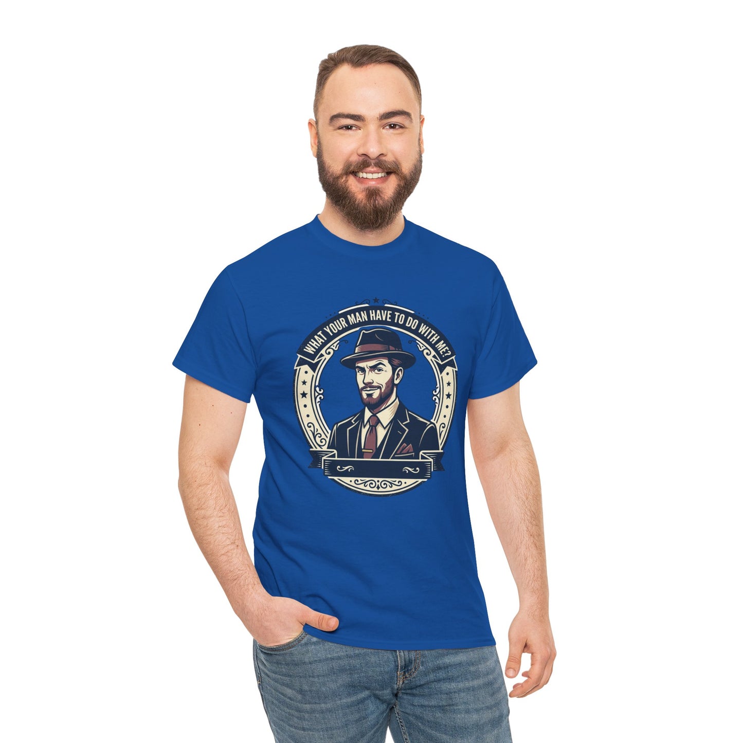"WHAT YOUR MAN HAVE TO DO WITH ME" T-Shirt — Sassy Graphic Tee