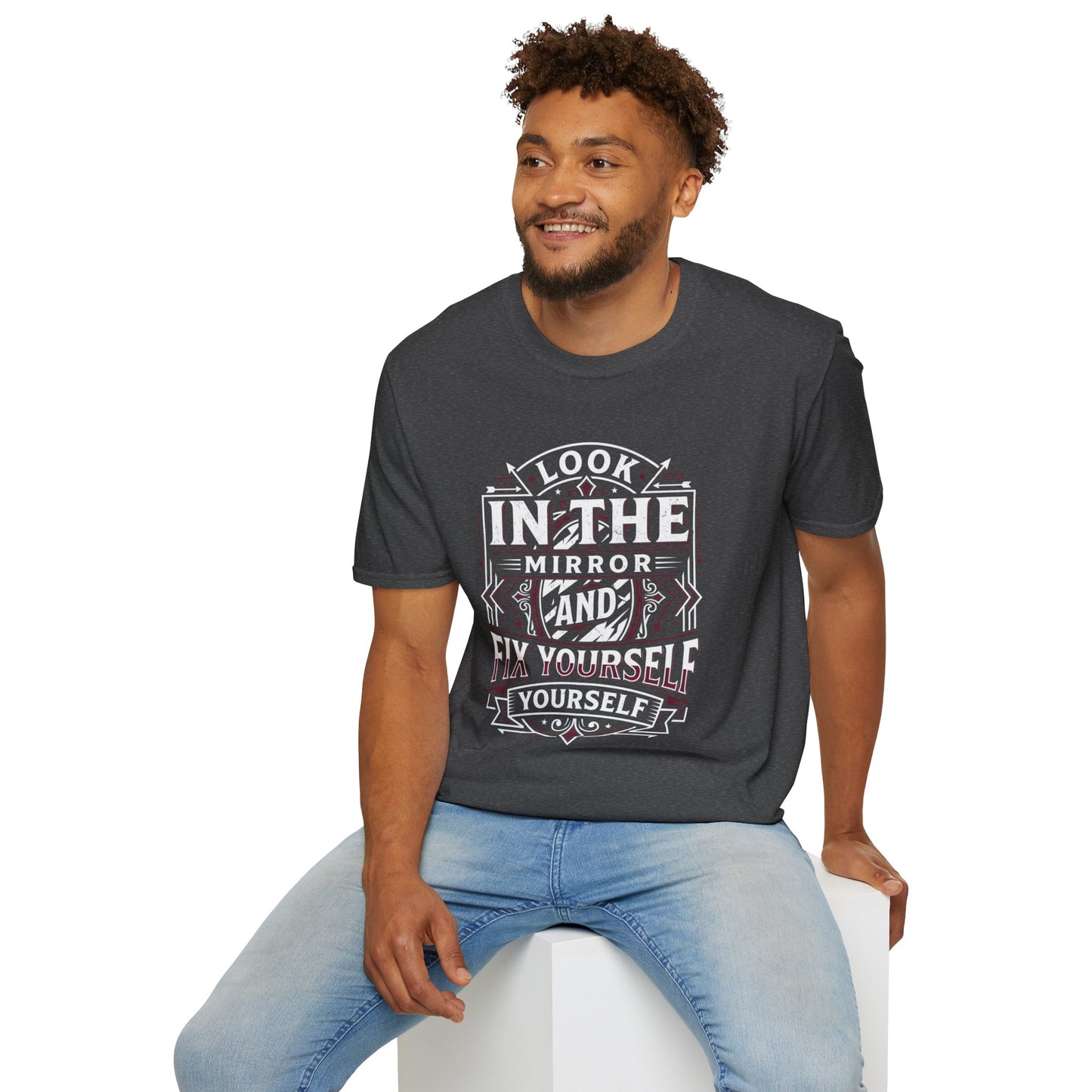 Look in the Mirror Fix Yourself T-Shirt