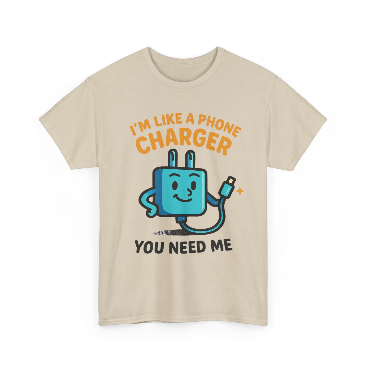 I’m Like a Phone Charger T-Shirt – Cute Tech Pun Tee (“You Need Me”)