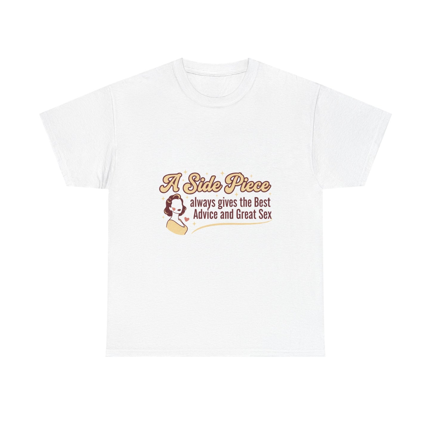 T-Shirt — “A Side Piece always gives the Best Advice and Great Sex” Graphic Tee