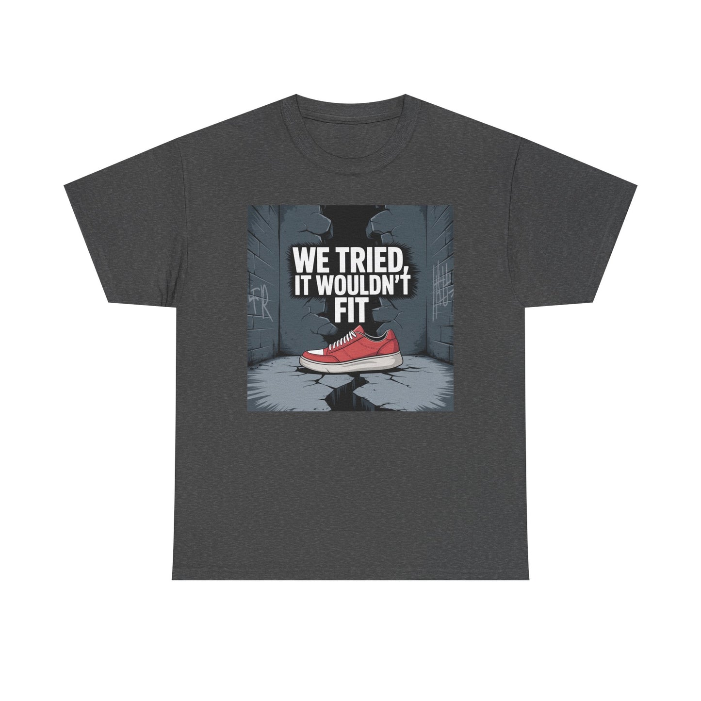 We Tried, It Wouldn't Fit T‑Shirt — Funny Shoe Locker Room Gym Tee Printify