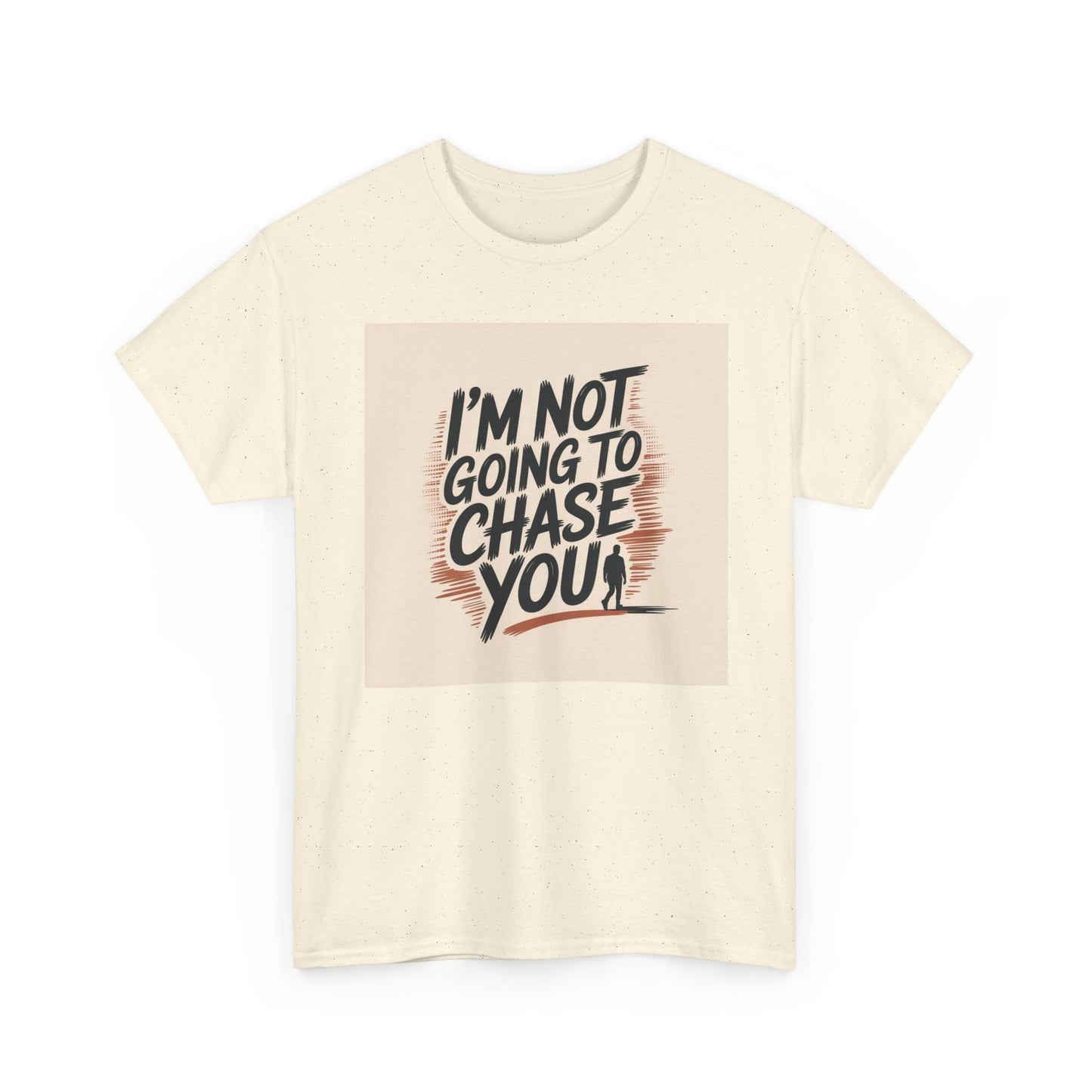 I’m Not Going To Chase You Tee — Retro Graphic Statement T-Shirt
