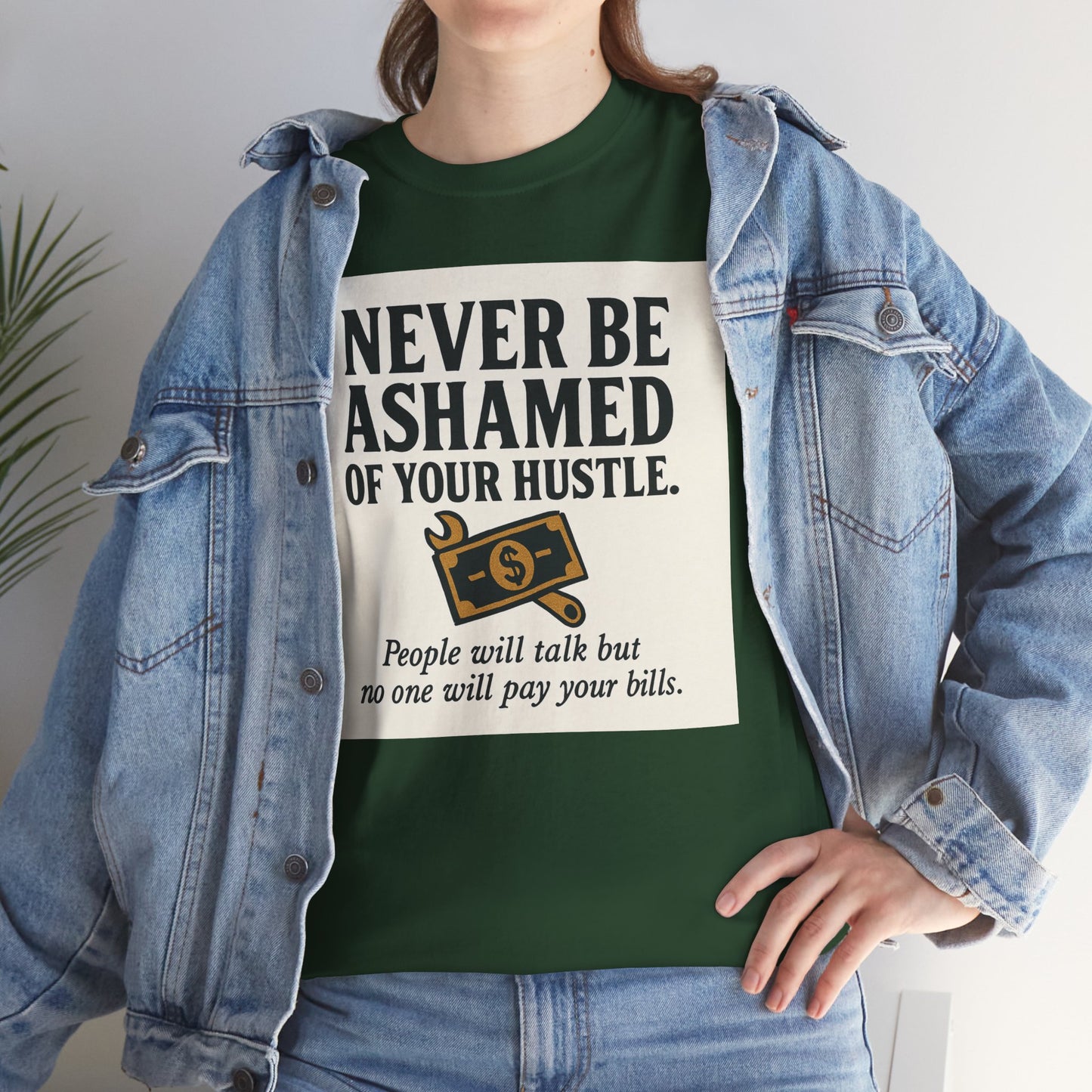 T-Shirt — "Never Be Ashamed of Your Hustle" Motivational Money Graphic Tee