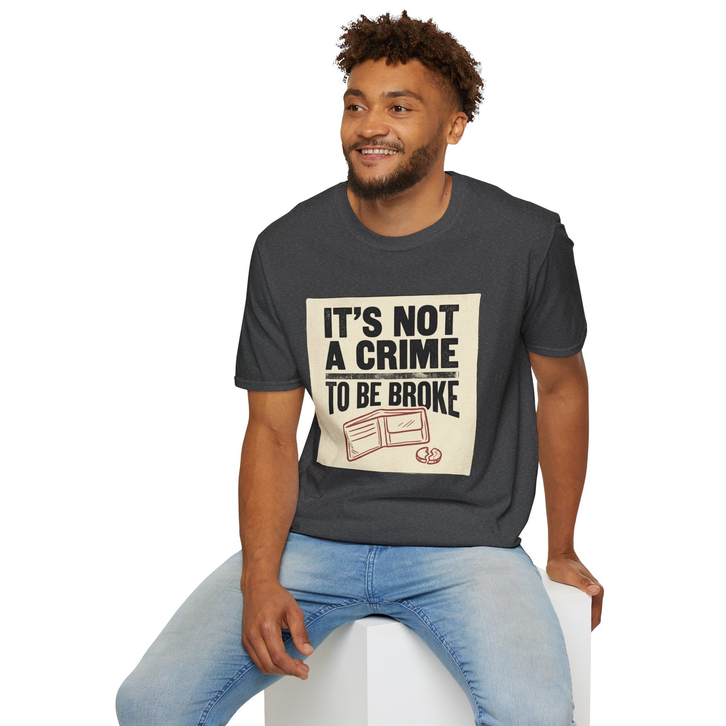 It's Not a Crime to Be Broke T-Shirt