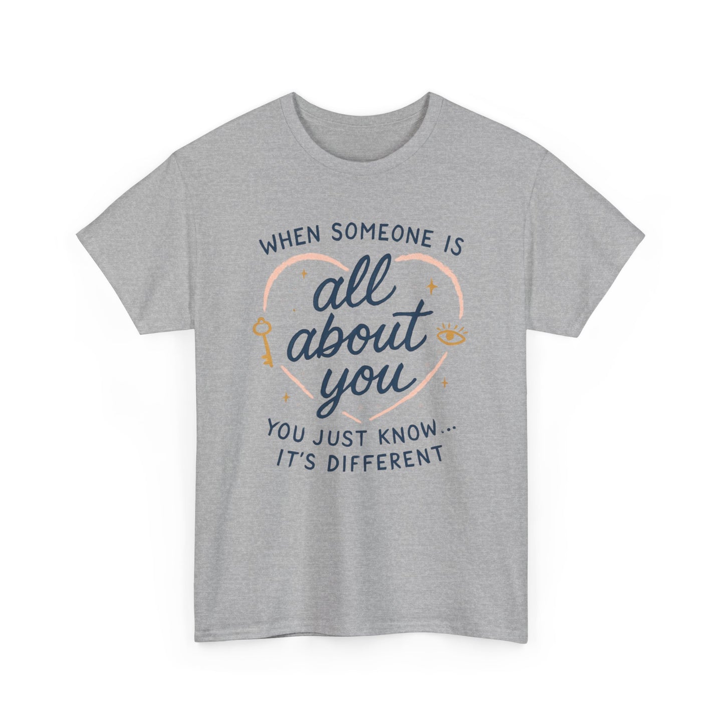 T-Shirt — "When Someone Is All About You" Heartfelt Quote Tee