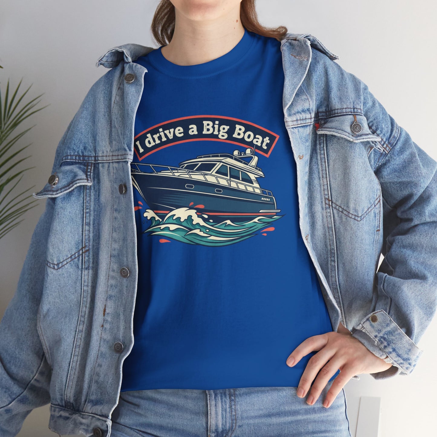 Boat T-Shirt — “I Drive a Big Boat” Graphic Tee for Boating Enthusiasts