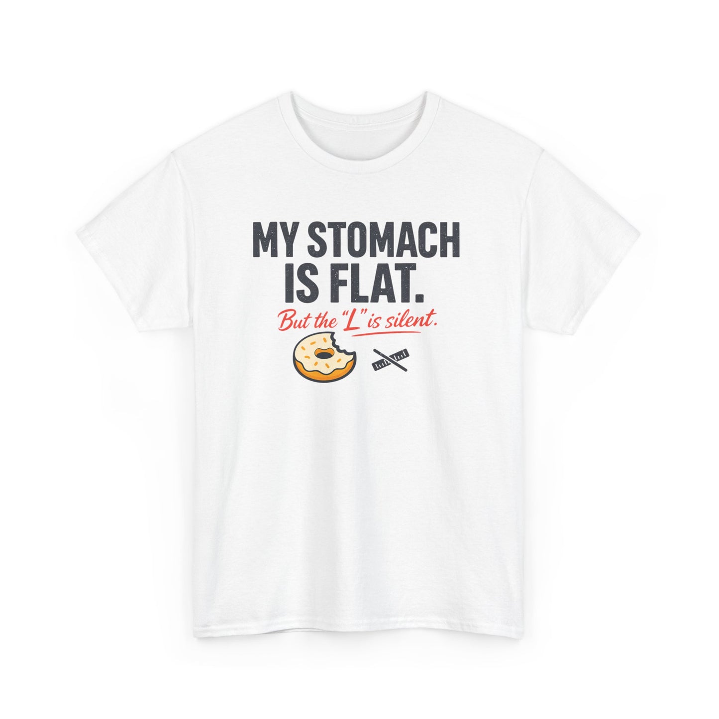 Funny Foodie T-Shirt — "My Stomach Is Flat (But the 'L' Is Silent)" Printify