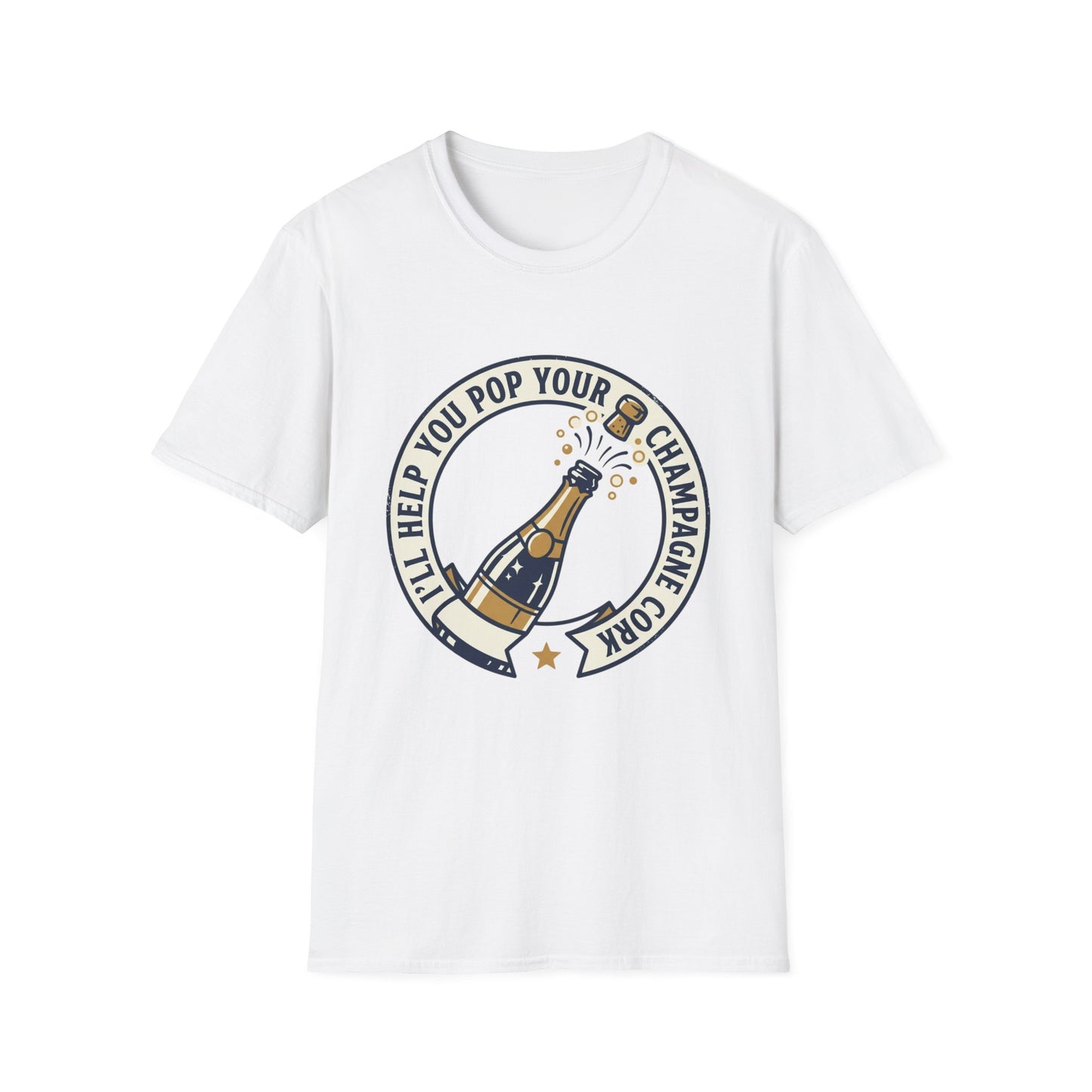 Champagne Cork Pop T-Shirt – "I’ll Help You Pop Your Champagne Cork" Celebration Tee