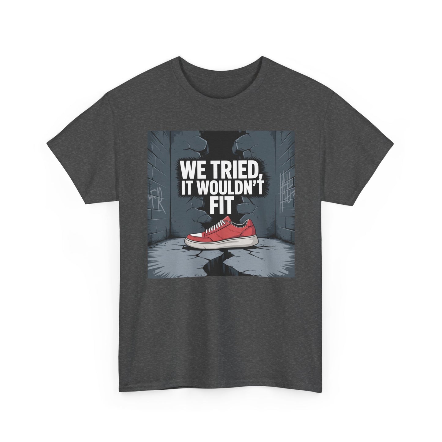 We Tried, It Wouldn't Fit T‑Shirt — Funny Shoe Locker Room Gym Tee Printify