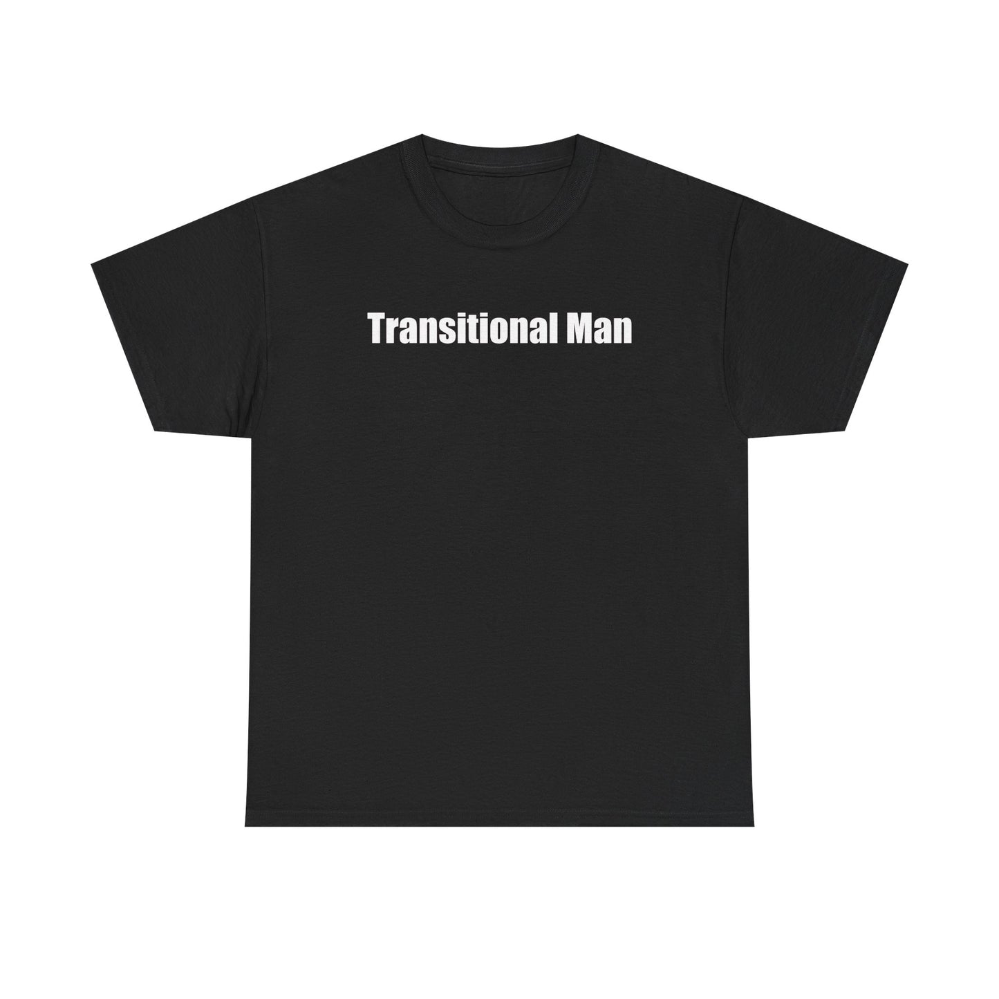 Transitional Man Tee — Bold Text Gender Transition Awareness Shirt Printify