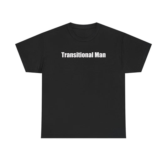 Transitional Man Tee — Bold Text Gender Transition Awareness Shirt Printify