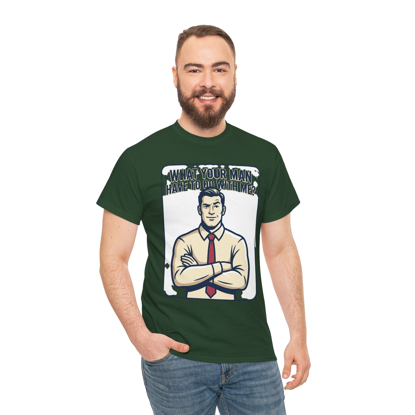 What Your Man Have To Do With Me? Tee — Funny Retro Man Graphic T-Shirt