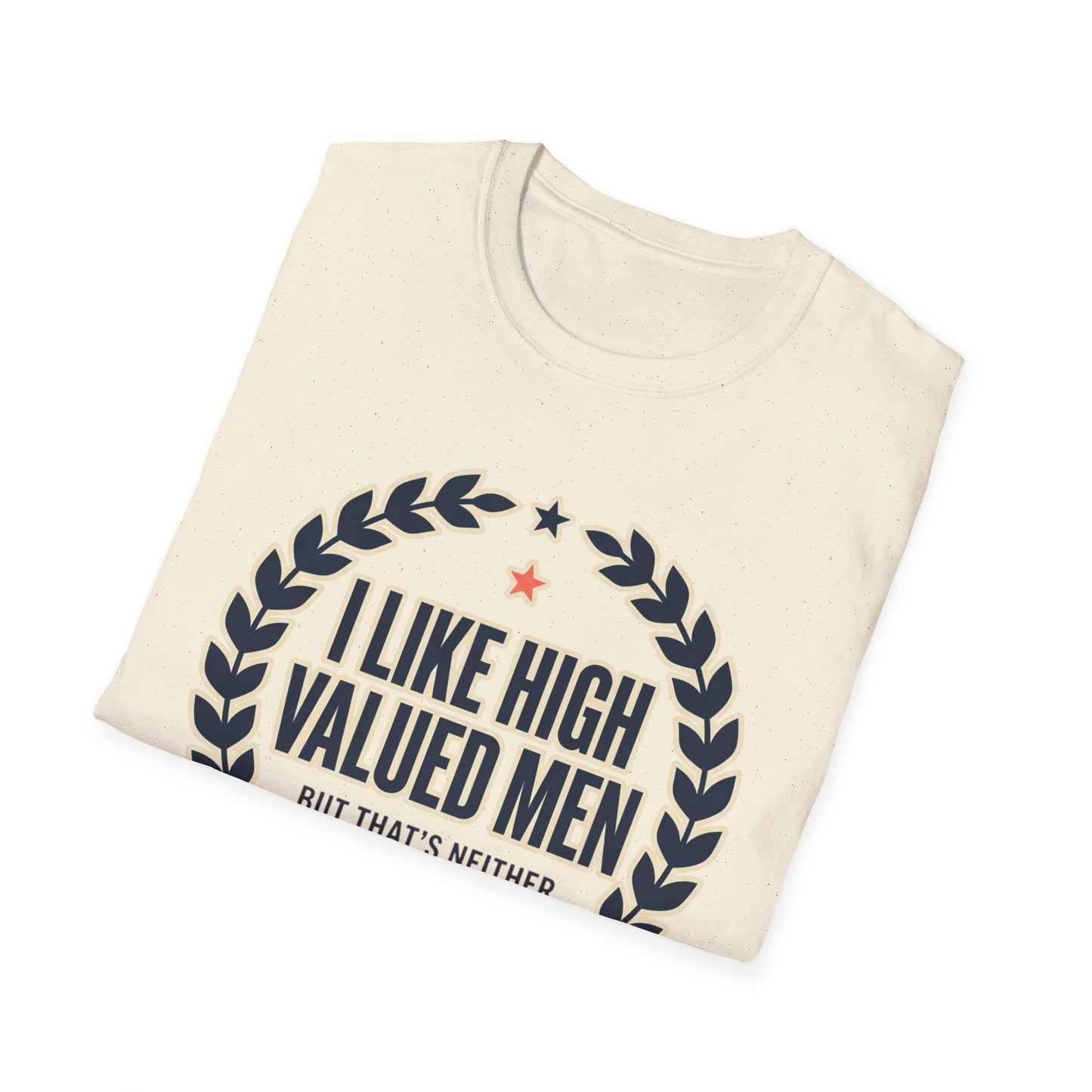 "I Like High Valued Men" Funny Satire Tee