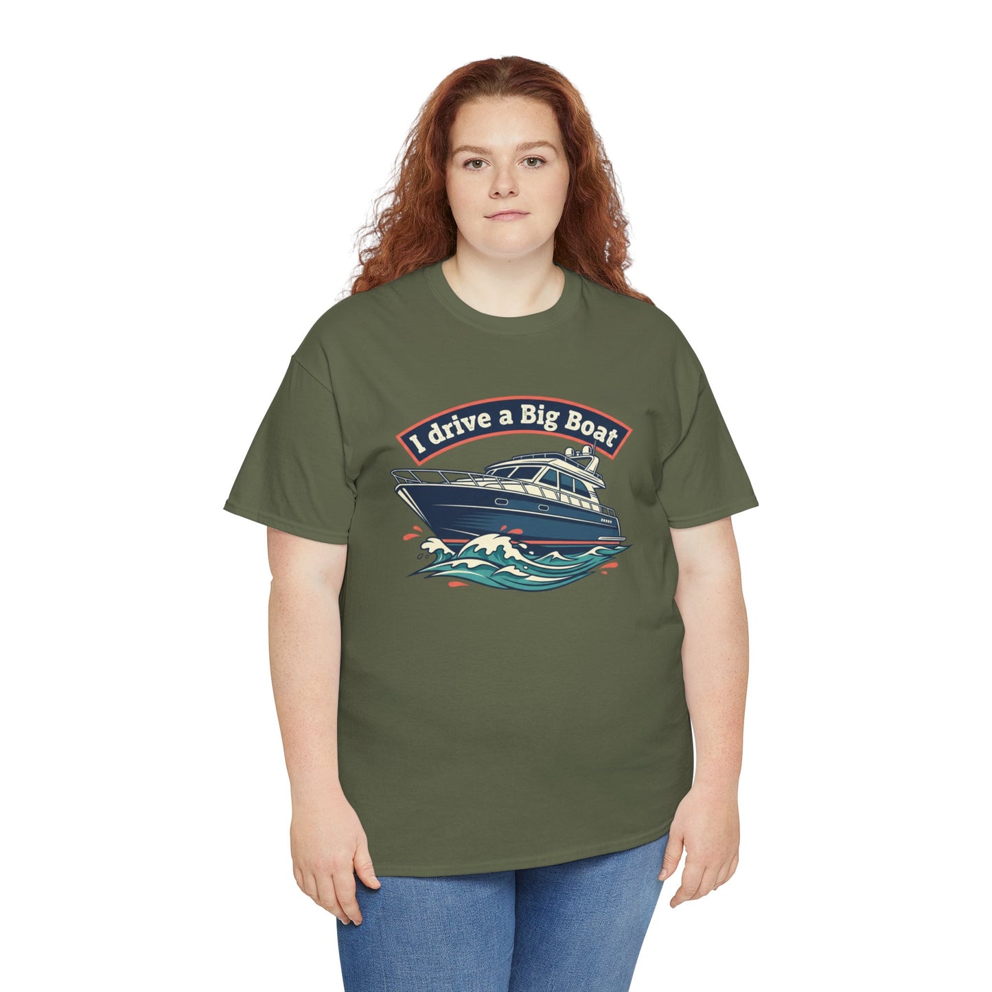 Boat T-Shirt — “I Drive a Big Boat” Graphic Tee for Boating Enthusiasts