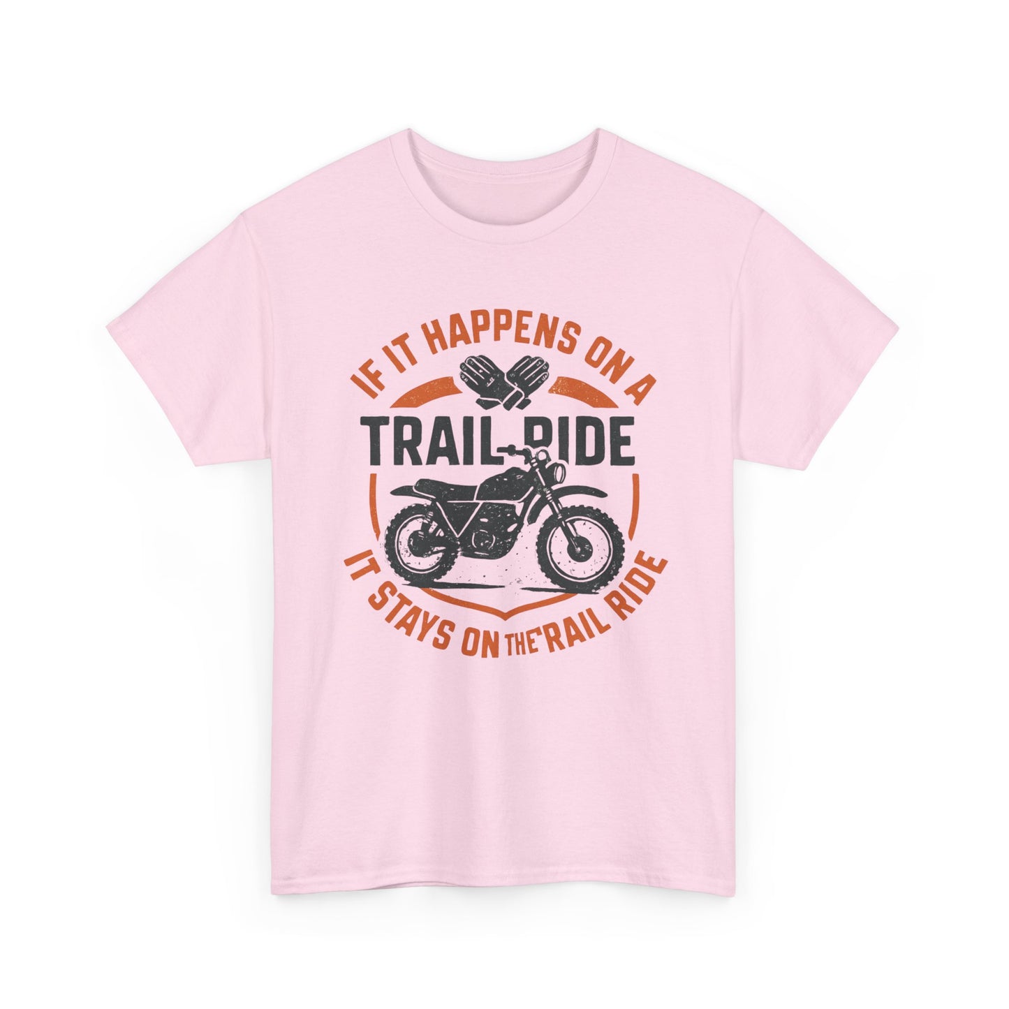 Trail Ride Motorcycle T-Shirt — "If It Happens on a Trail Ride" Biker Tee