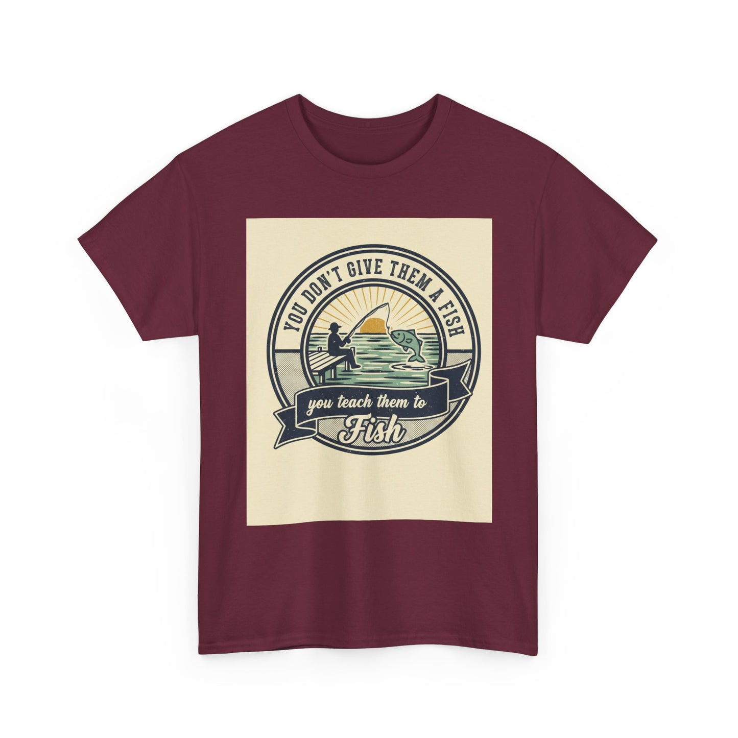 Fishing Vintage Badge T-Shirt — "You Don’t Give Them a Fish, You Teach Them to Fish" Graphic Tee