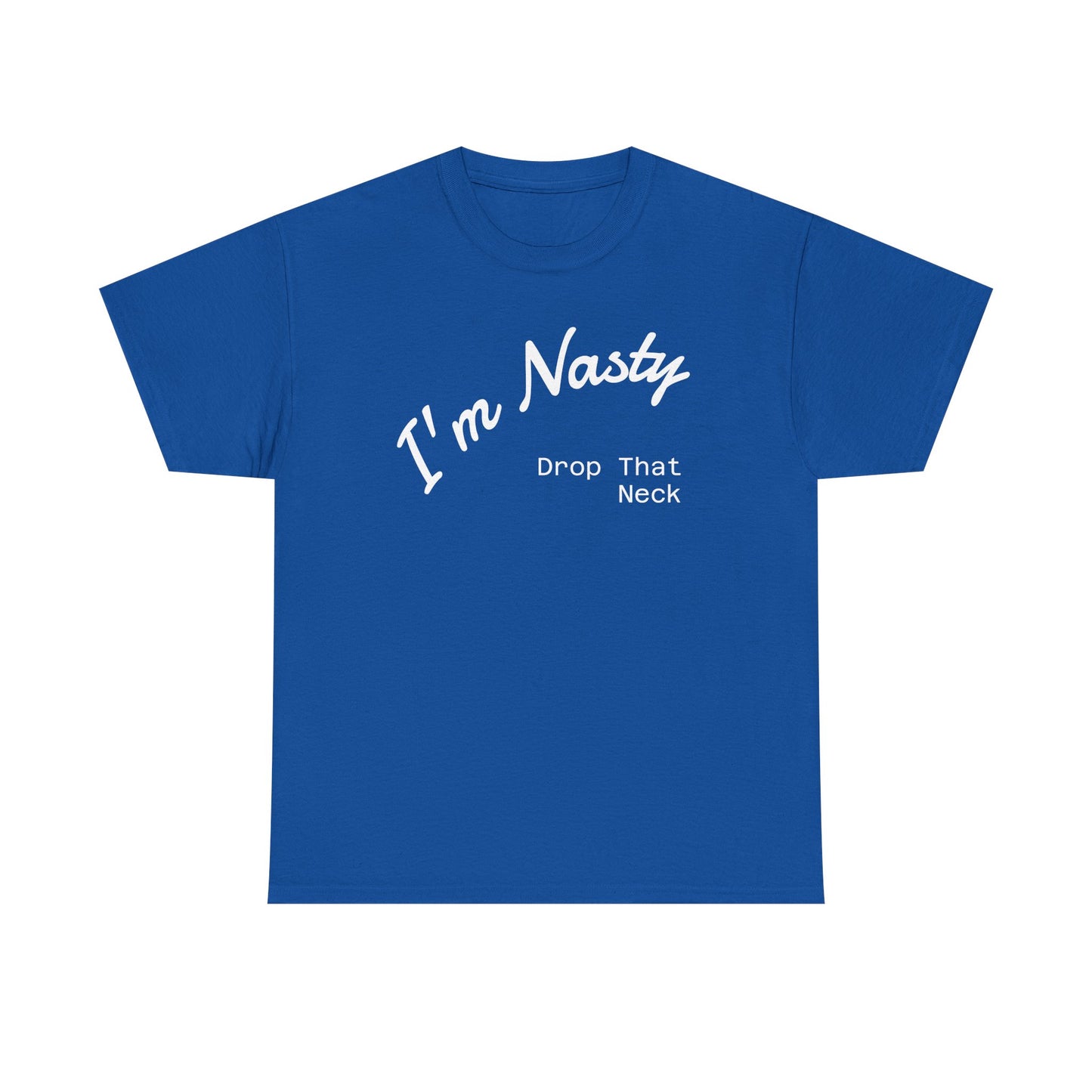 I'm Nasty, Drop That Neck
