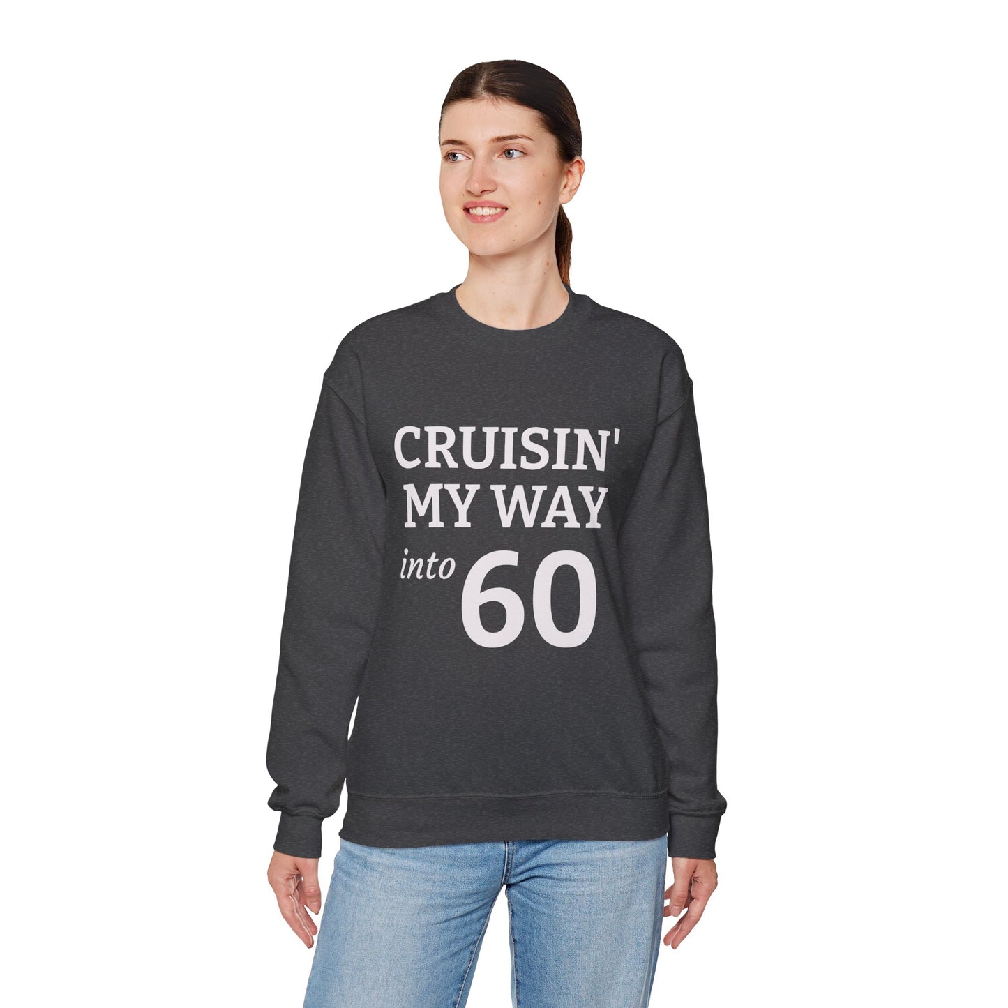 Cruisin' My Way into 60 Sweatshirt