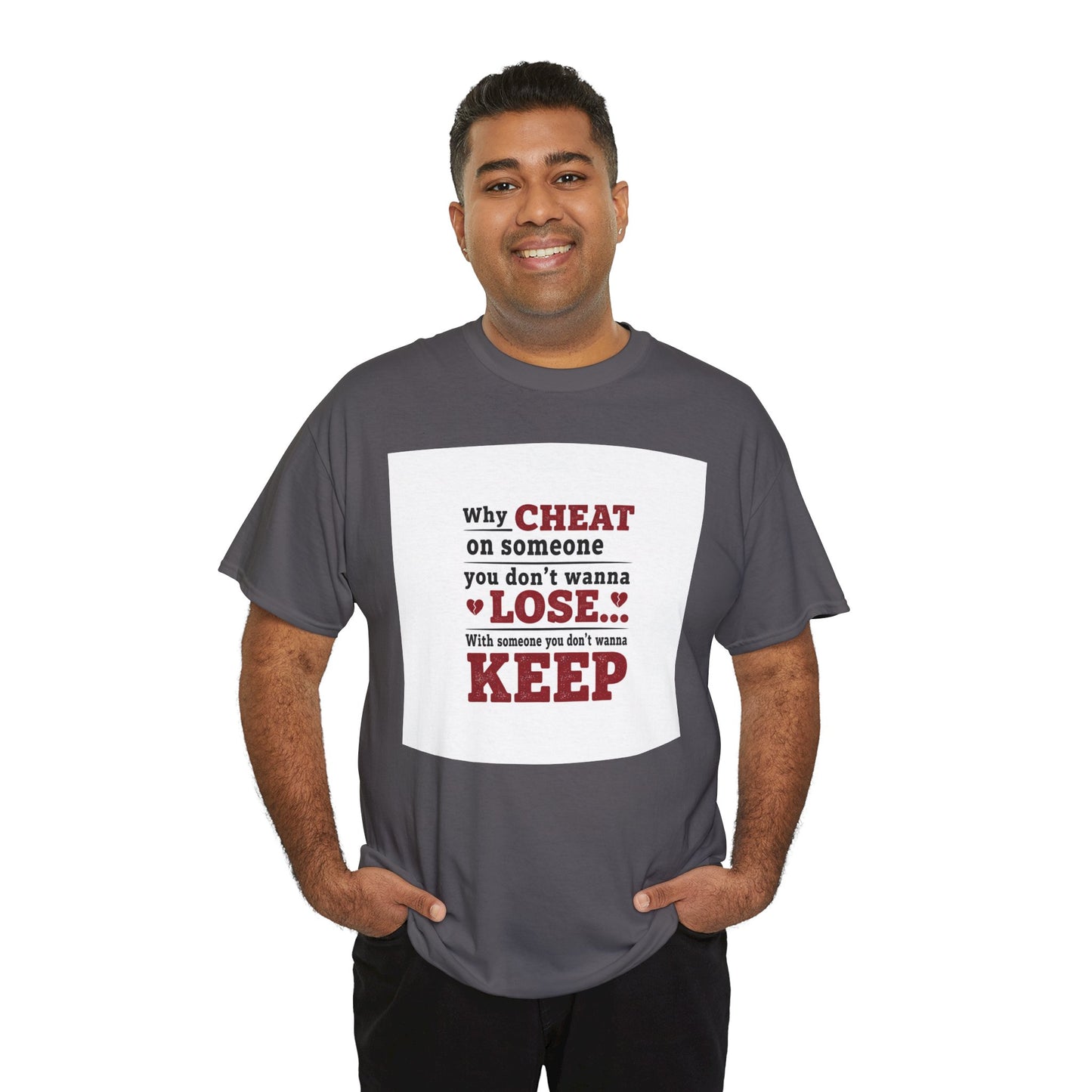 T-Shirt — "Why Cheat on Someone You Don’t Wanna Lose" Relationship Quote Tee Printify