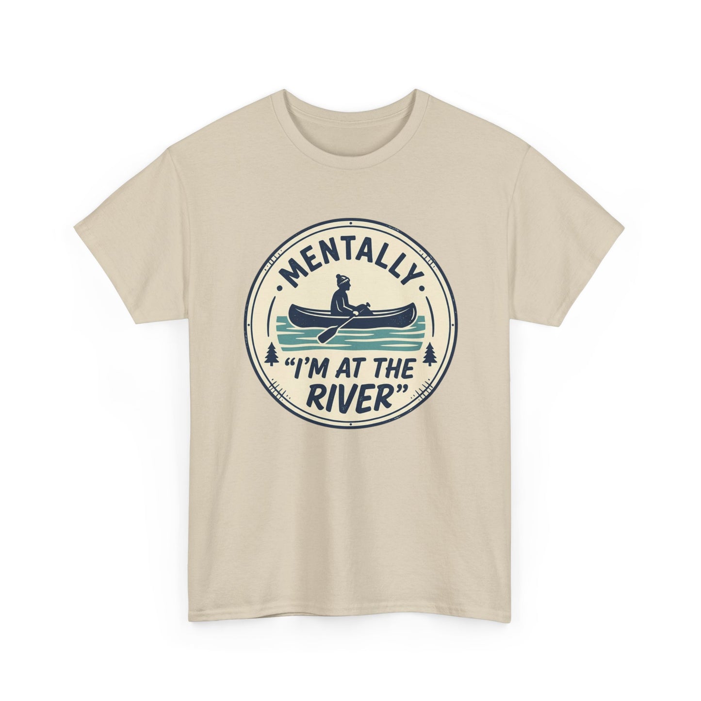 "Mentally I’m At The River" Canoe Graphic Tee