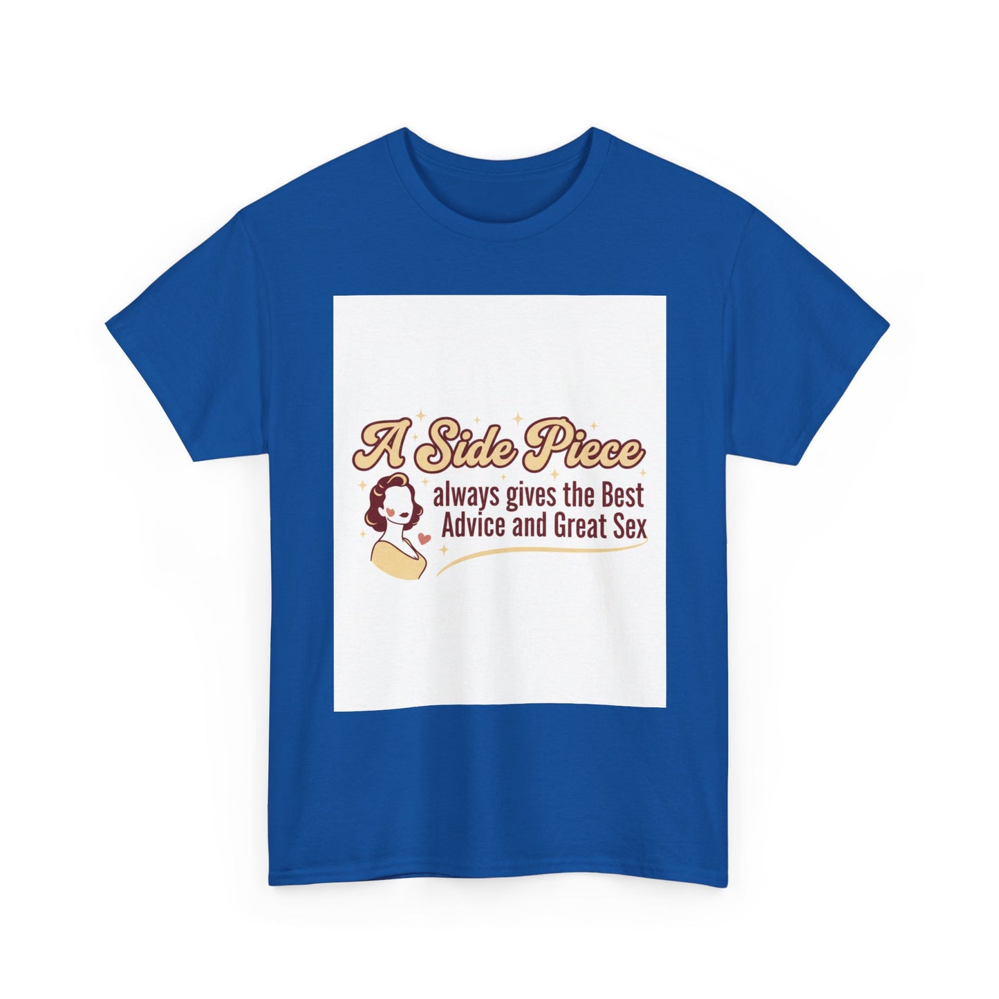 T-Shirt — “A Side Piece always gives the Best Advice and Great Sex” Graphic Tee