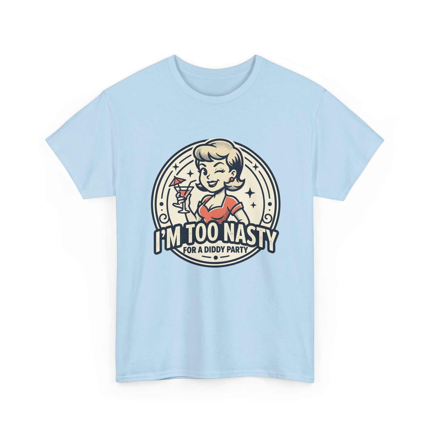 "I'm Too Nasty for a Diddy Party" Retro Cocktail Graphic Tee