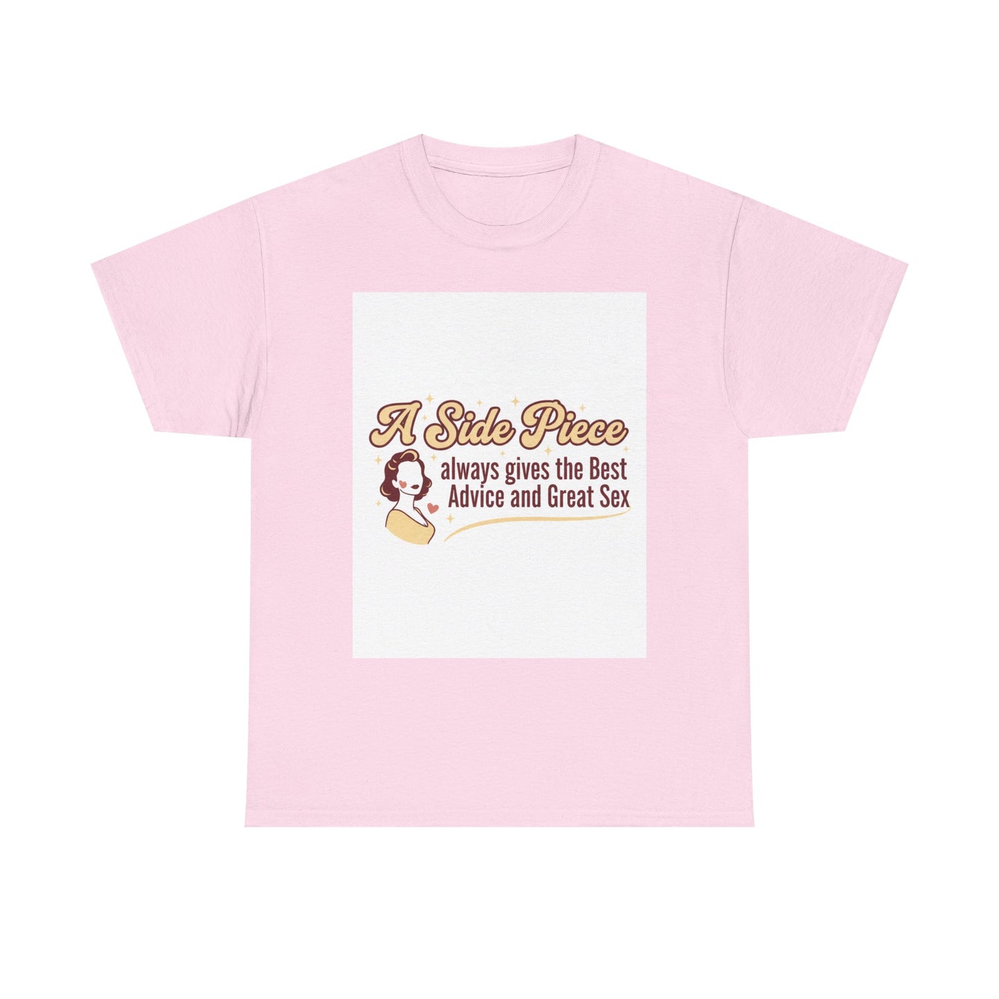 T-Shirt — “A Side Piece always gives the Best Advice and Great Sex” Graphic Tee