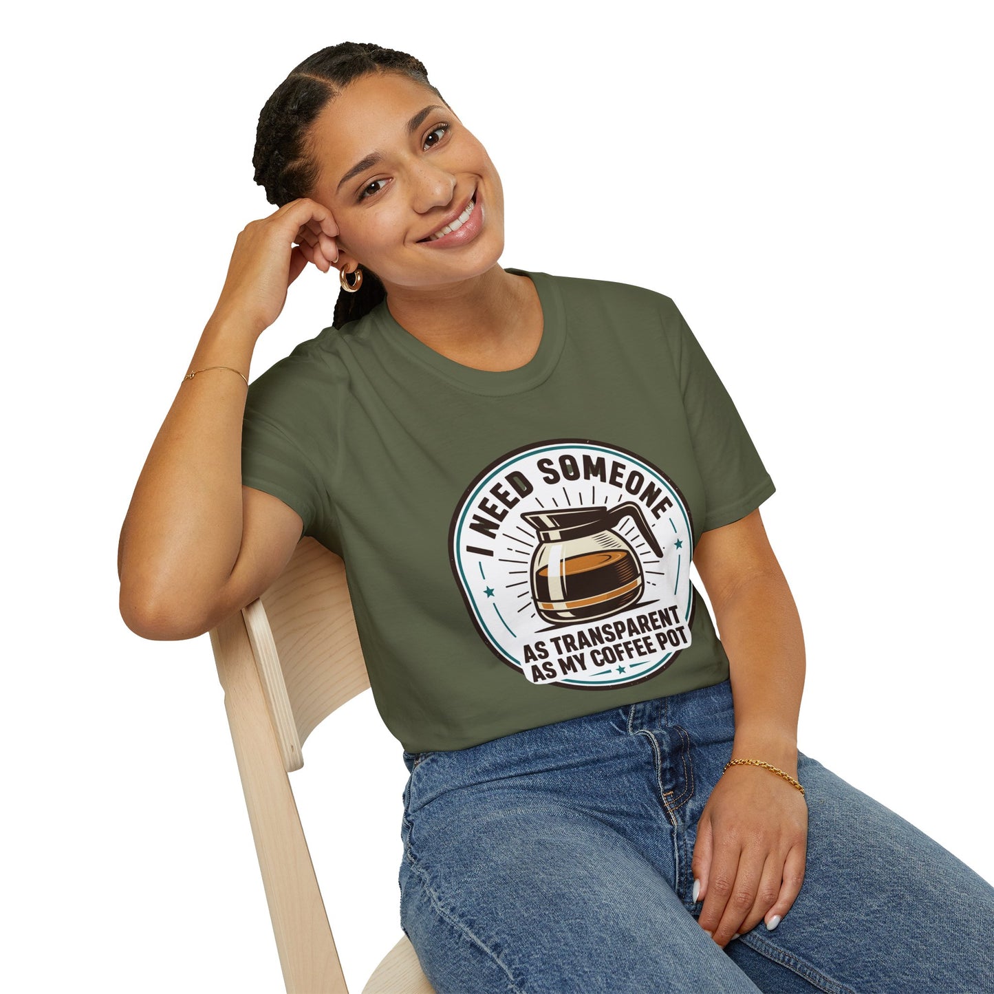 I Need Someone As Transparent As My Coffee Pot Graphic Tee