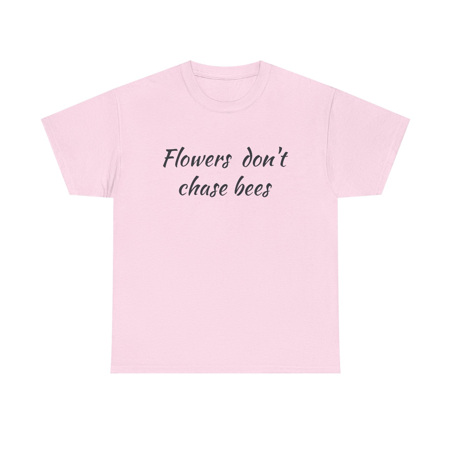 Flowers don't chase bees