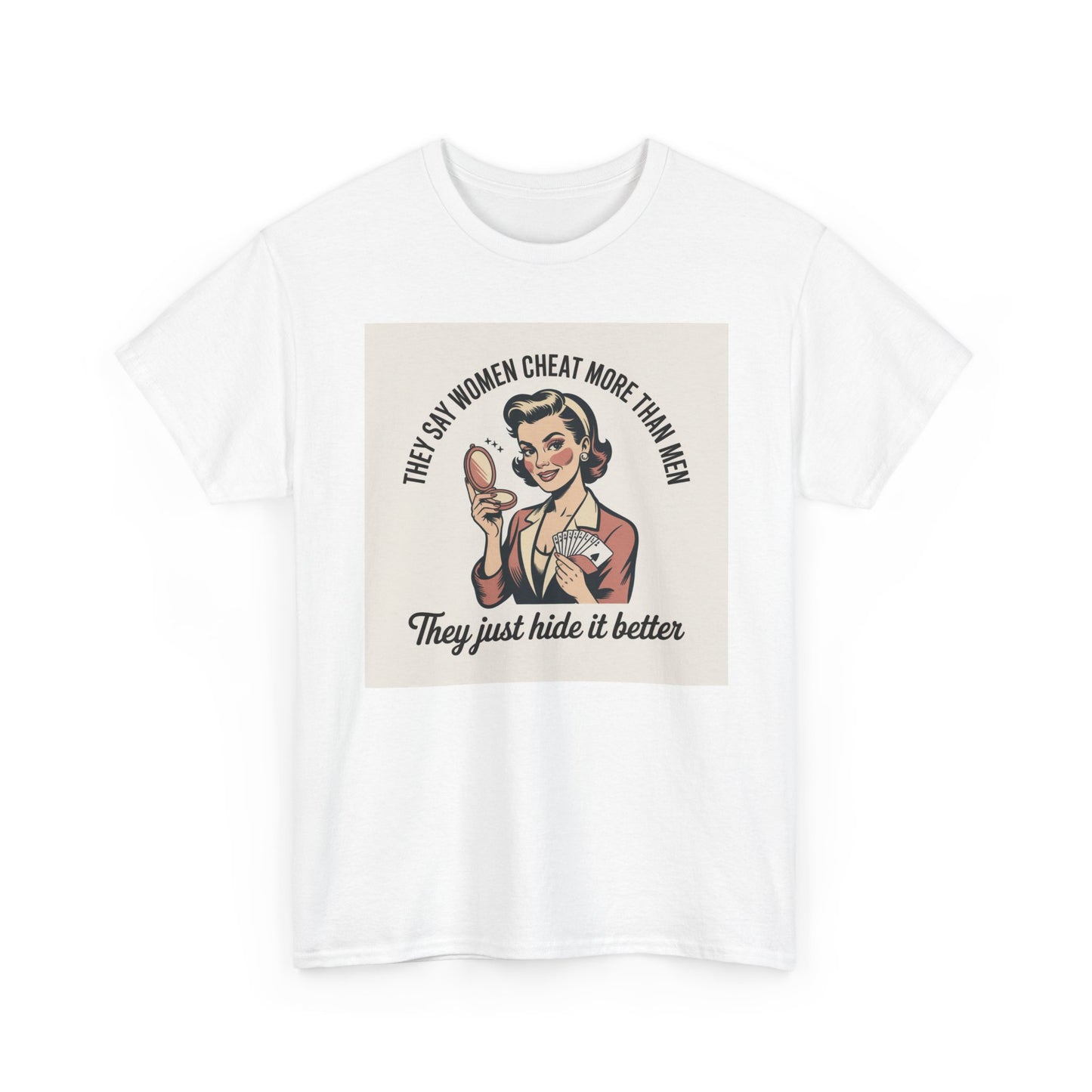 Vintage Pinup Tee — "They Say Women Cheat More Than Men — They Just Hide It Better" Printify