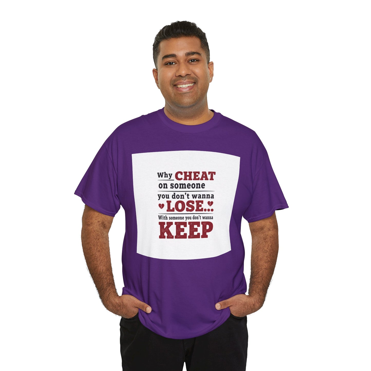 T-Shirt — "Why Cheat on Someone You Don’t Wanna Lose" Relationship Quote Tee Printify