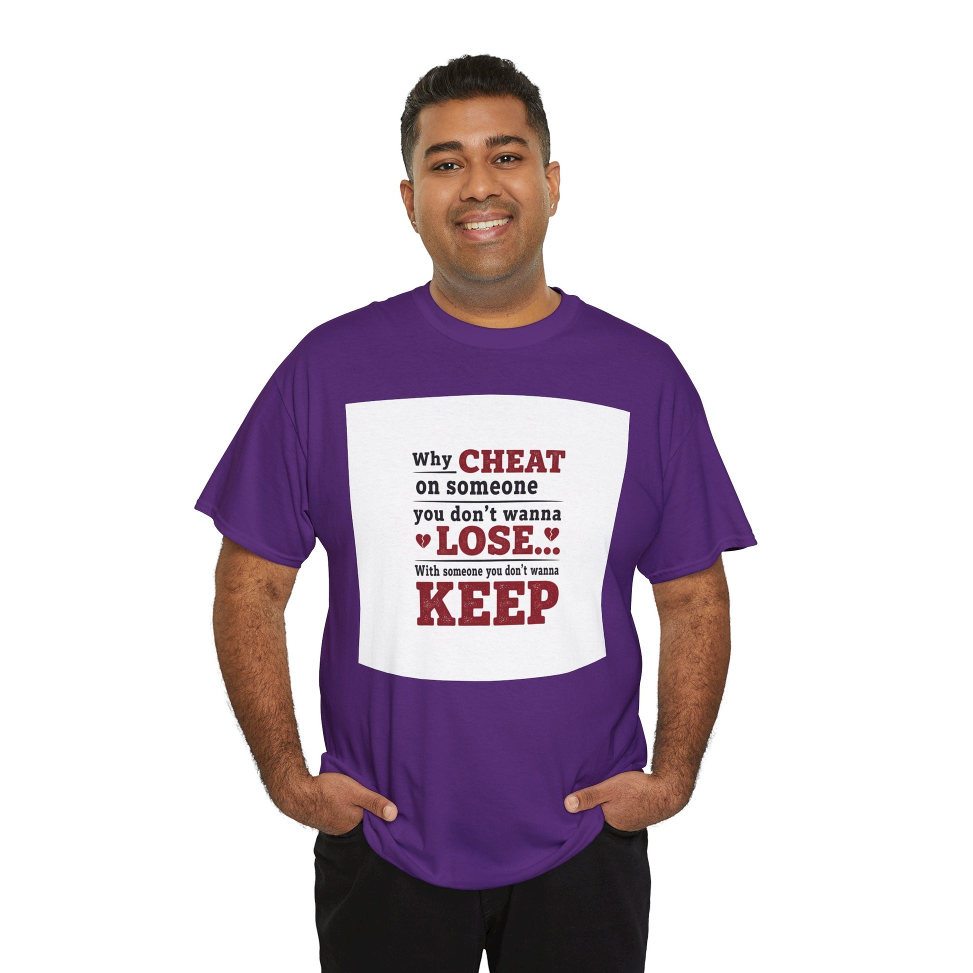 T-Shirt — "Why Cheat on Someone You Don’t Wanna Lose" Relationship Quote Tee Printify