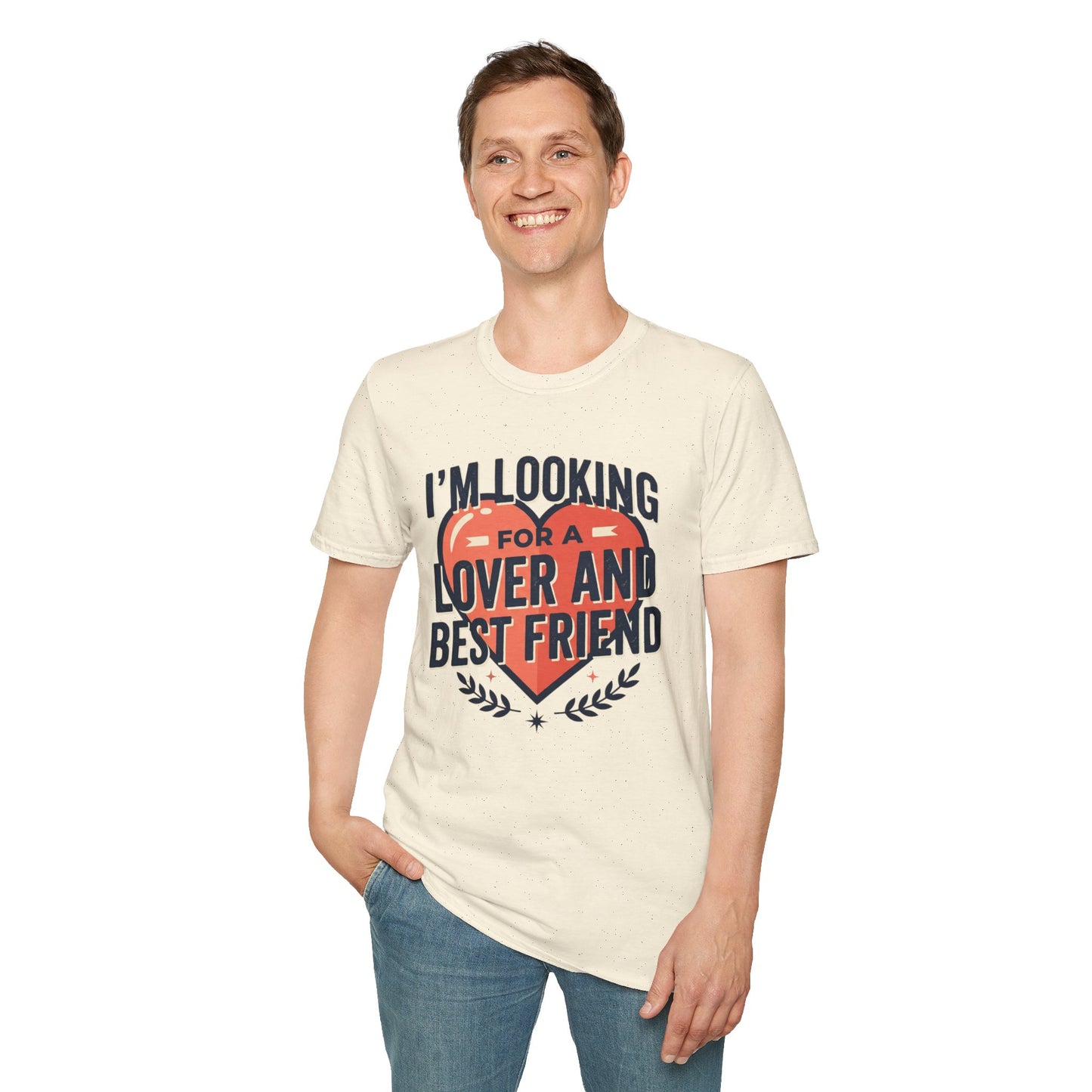 I'm Looking for a Lover and Best Friend T-Shirt