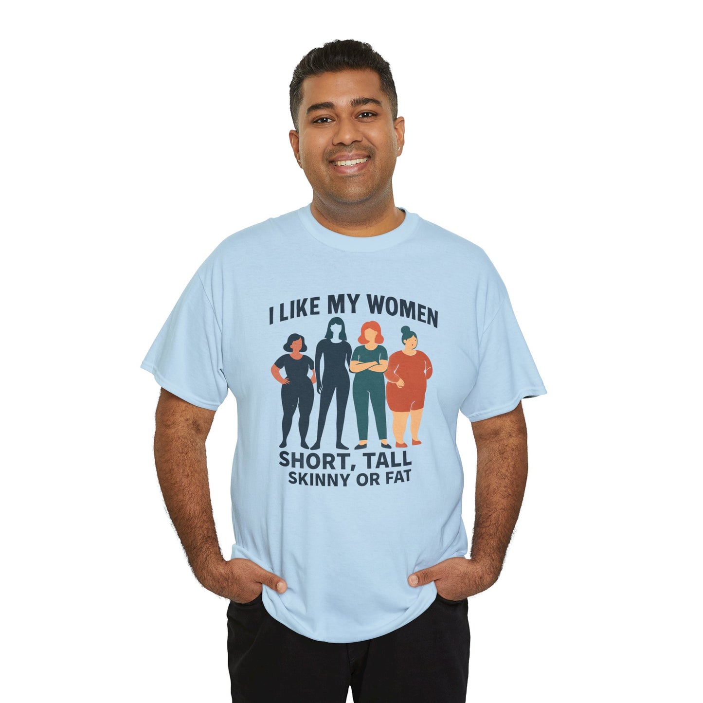 I Like My Women Tee —  Inclusive Graphic T-Shirt (Short, Tall, Skinny or Fat)