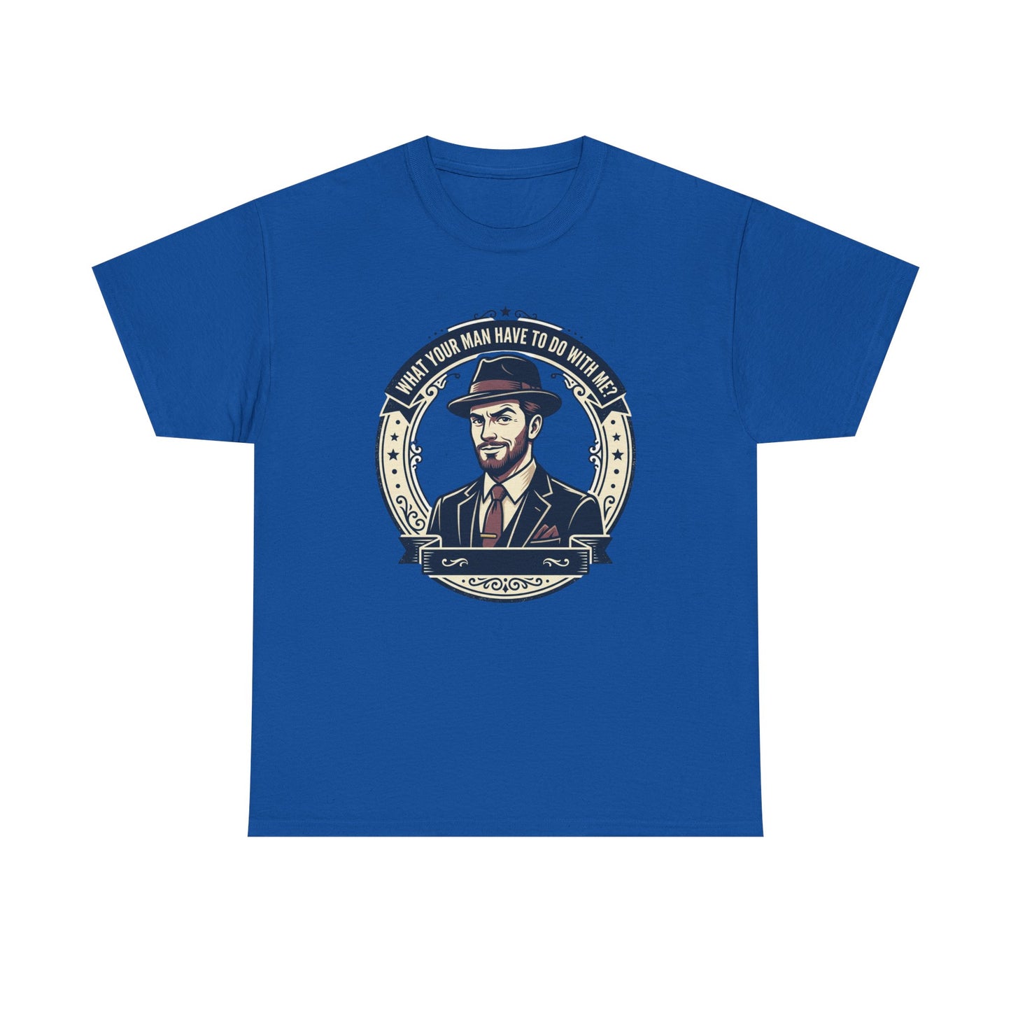 "WHAT YOUR MAN HAVE TO DO WITH ME" T-Shirt — Sassy Graphic Tee